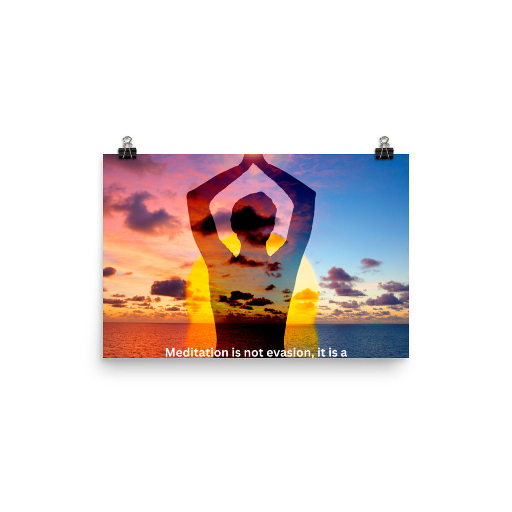 Meditation is not evasion, it is a serene encounter with reality.-Thich Nhat Hanh, Poster
