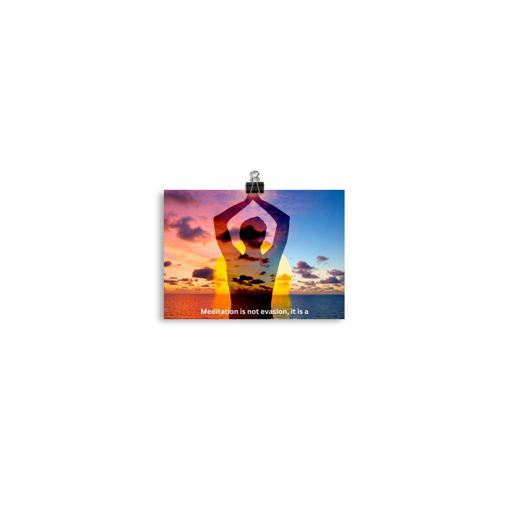 Meditation is not evasion, it is a serene encounter with reality.-Thich Nhat Hanh, Poster