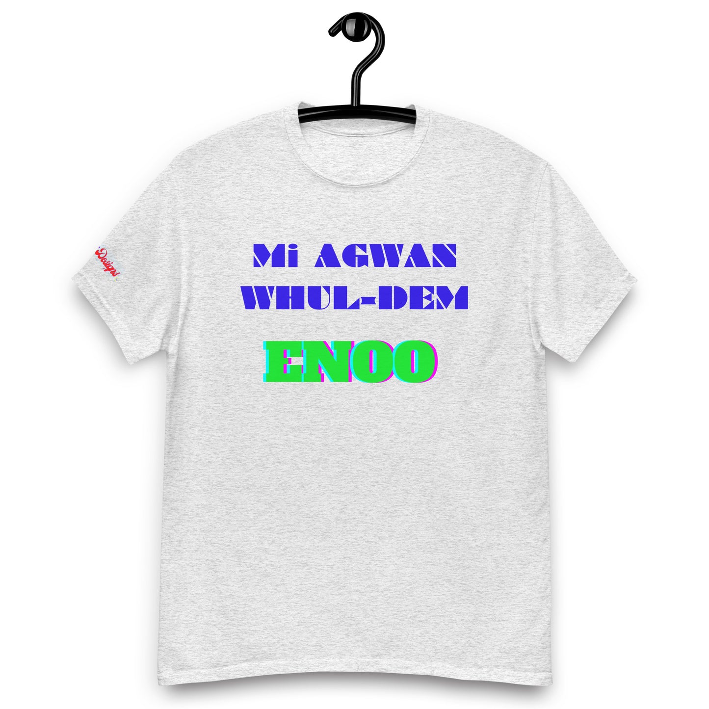 Mi AGWAN WHUL-DEM, ENOO, Creative Designs, Calmness Designs, Men's classic tee