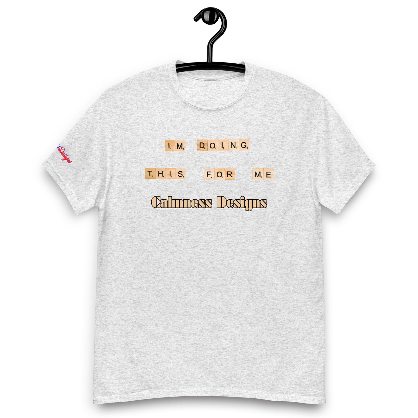 I'M DO THIS FOR ME, Calmness Designs, Creative Designs, Men's classic tee