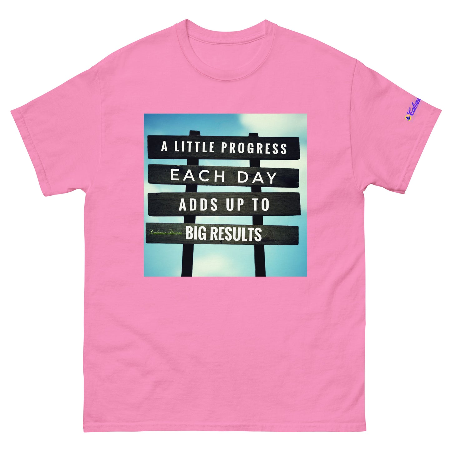 A Little PROGESS EACH DAY ADDS UP TO BIG RESULTS, Calmness Designs, Creative Designs, Designer's Styles, Creative Designs Men's classic tee