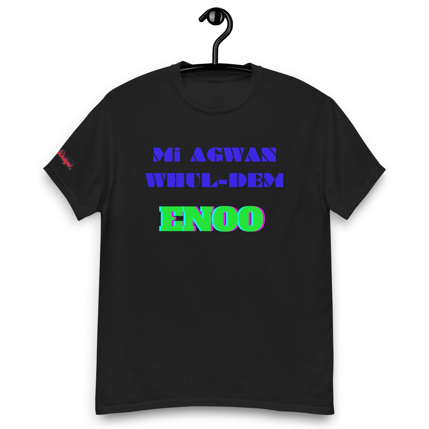 Mi AGWAN WHUL-DEM, ENOO, Creative Designs, Calmness Designs, Men's classic tee
