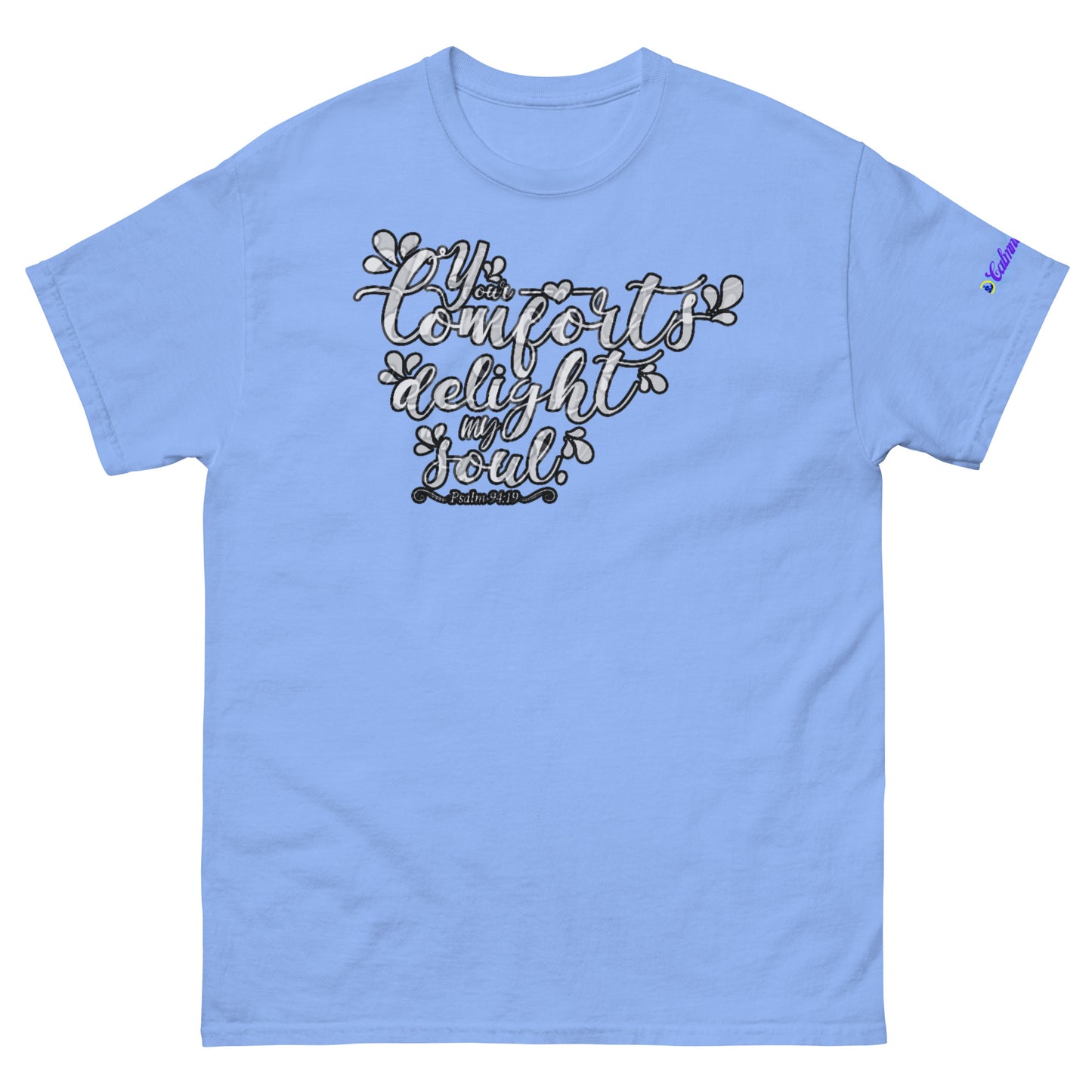 Your Comfort Delight my Soul : Psalm 94 : 19, Calmness Designs, Creative Designs, Men's classic tee
