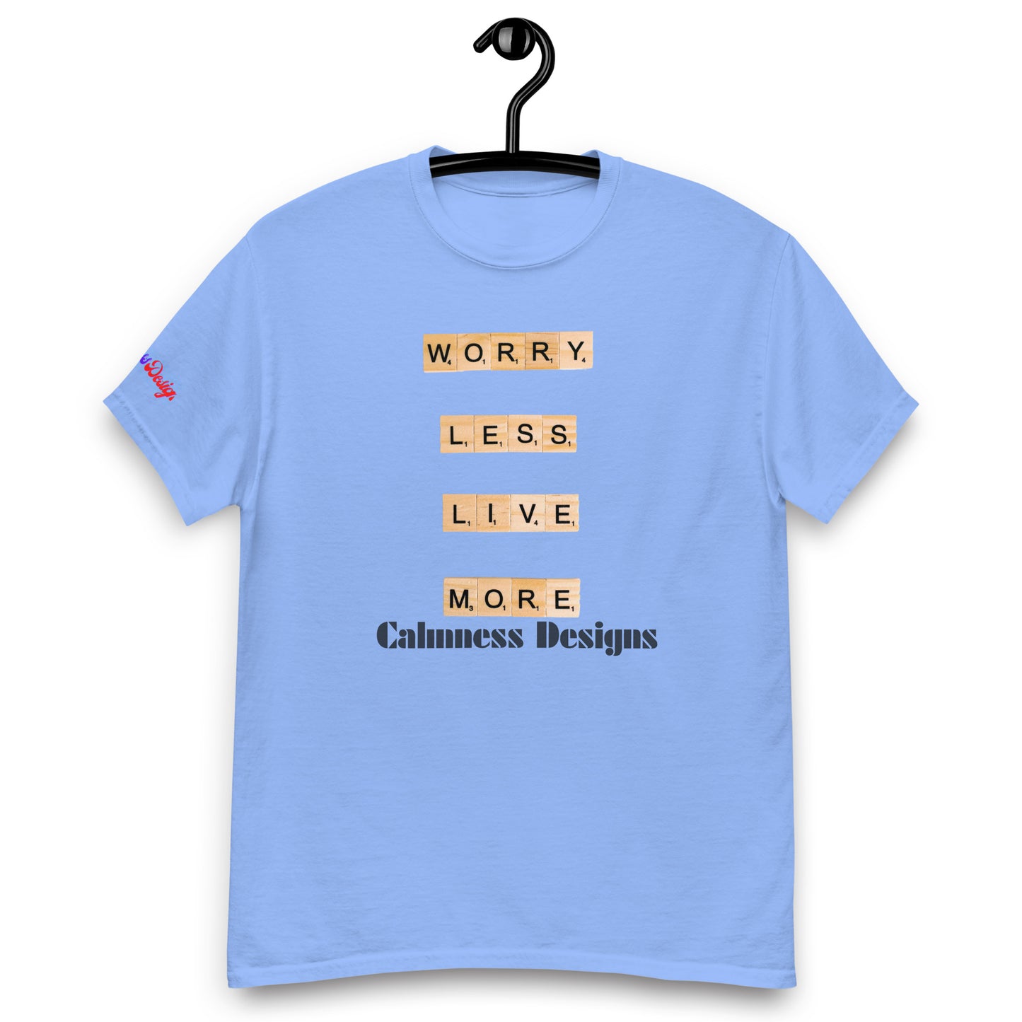 WORRY LESS LIVE MORE, Calmness Designs, Creative Designs, Creative, Genuine, Authentic,Men's classic tee