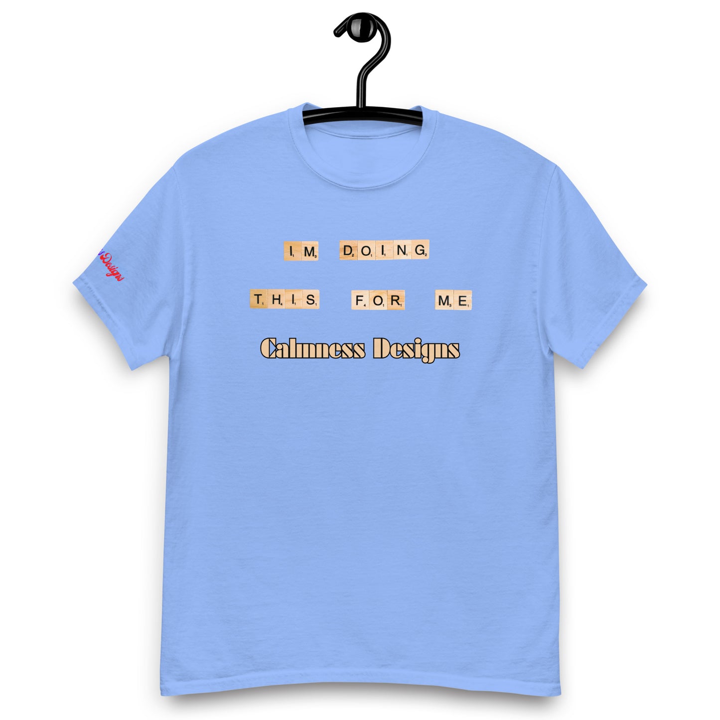 I'M DO THIS FOR ME, Calmness Designs, Creative Designs, Men's classic tee
