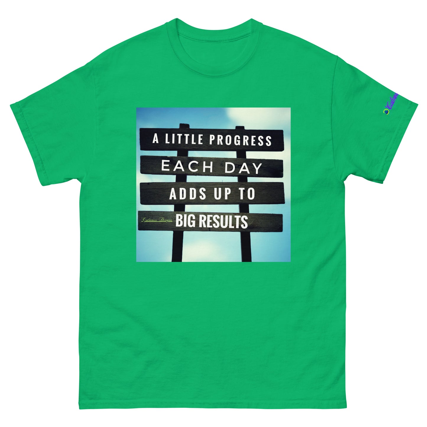 A Little PROGESS EACH DAY ADDS UP TO BIG RESULTS, Calmness Designs, Creative Designs, Designer's Styles, Creative Designs Men's classic tee