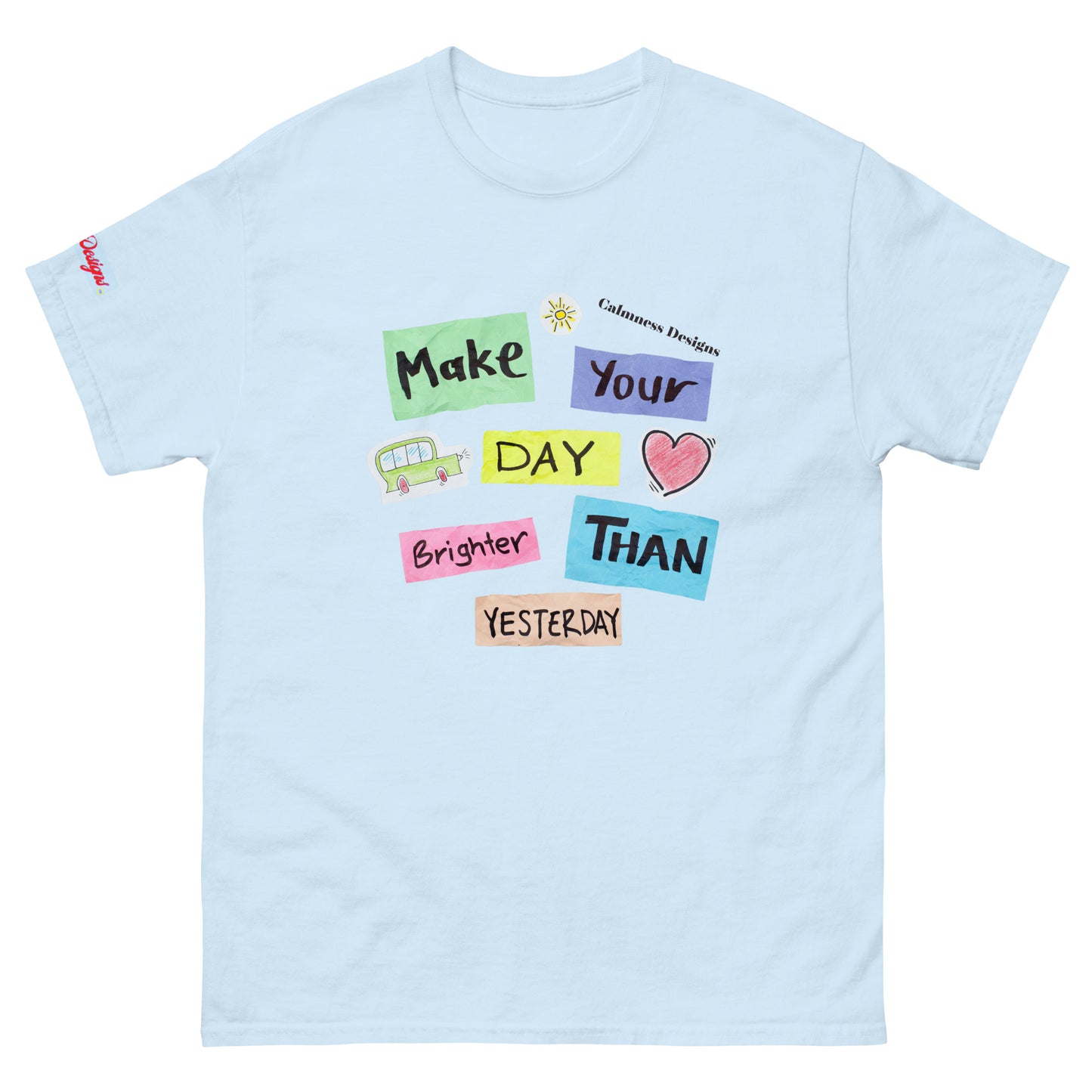Make Your Day Brighter Than Yesterday, (BUS, HEART), Calmness Designs, Creative Designs, Men's classic tee