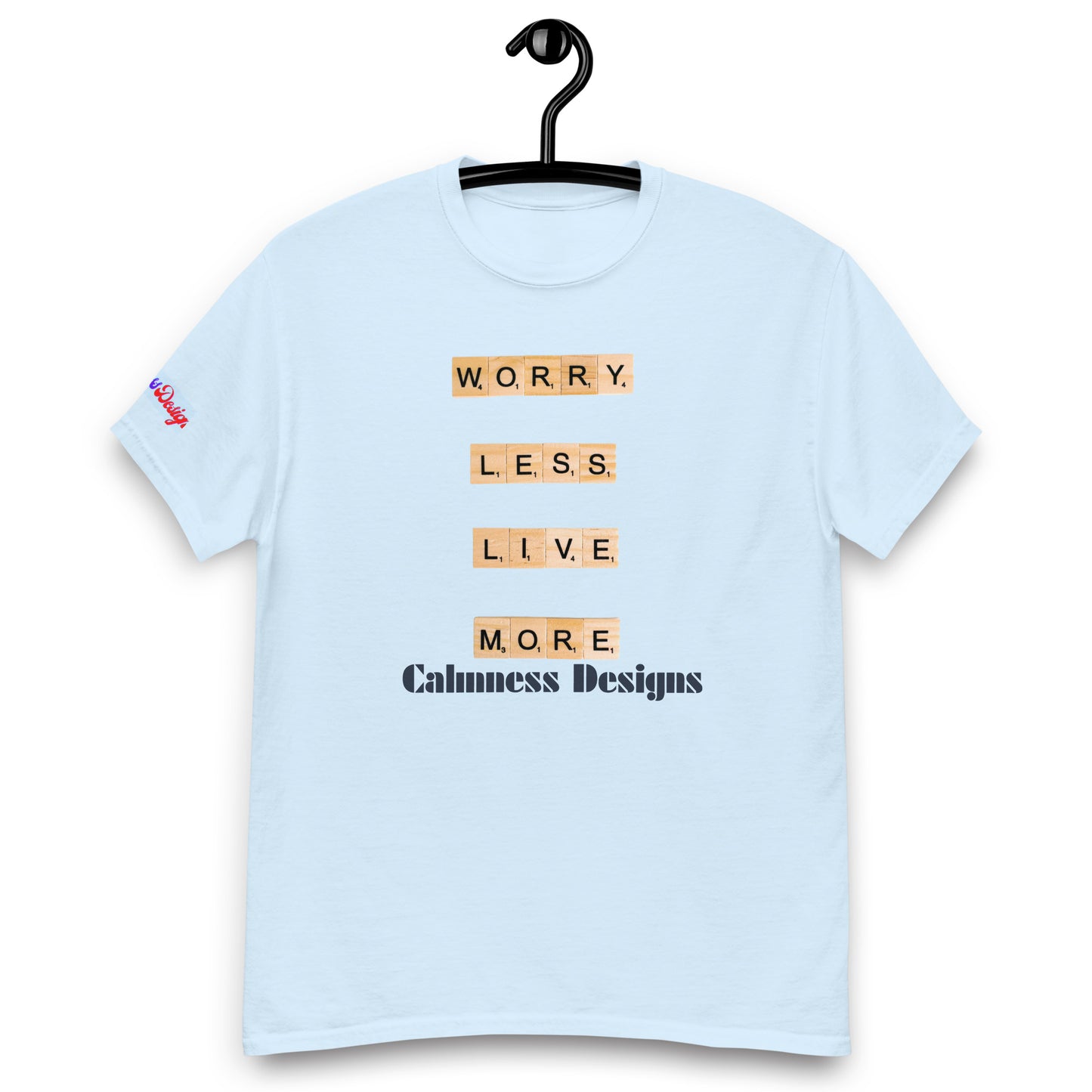 WORRY LESS LIVE MORE, Calmness Designs, Creative Designs, Creative, Genuine, Authentic,Men's classic tee