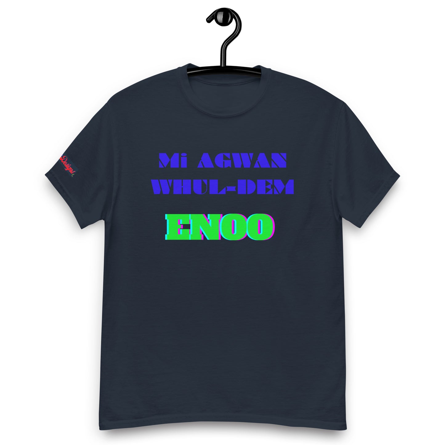 Mi AGWAN WHUL-DEM, ENOO, Creative Designs, Calmness Designs, Men's classic tee