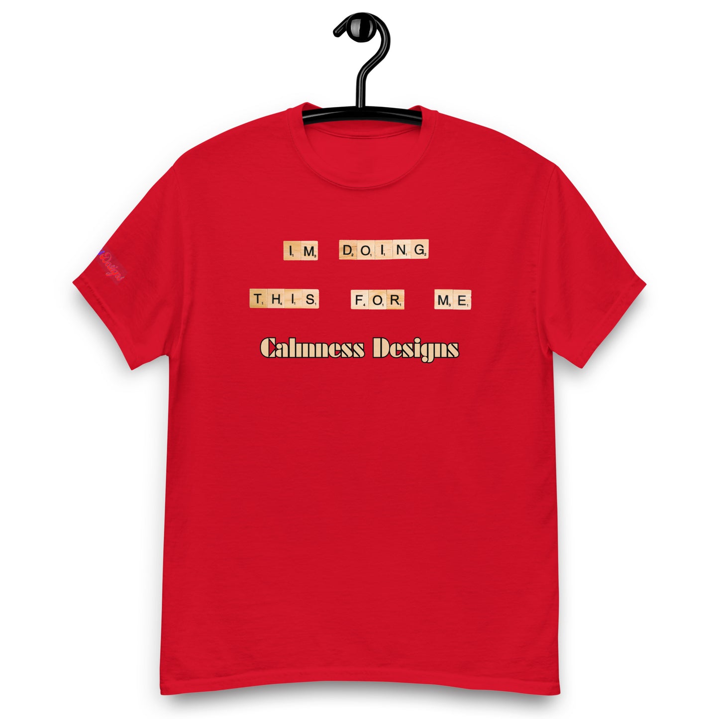 I'M DO THIS FOR ME, Calmness Designs, Creative Designs, Men's classic tee