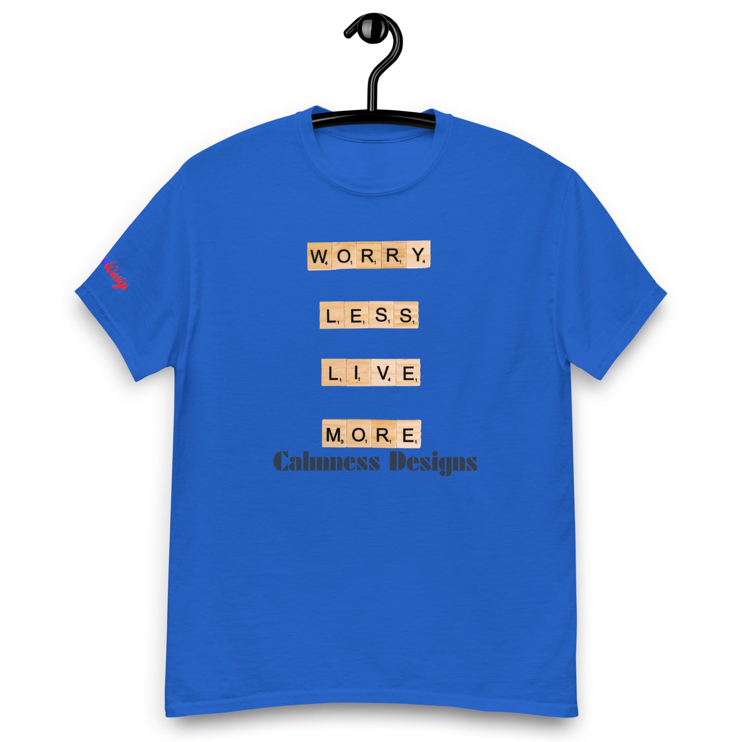 WORRY LESS LIVE MORE, Calmness Designs, Creative Designs, Creative, Genuine, Authentic,Men's classic tee