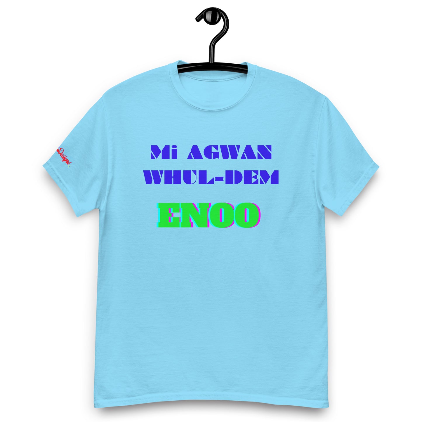 Mi AGWAN WHUL-DEM, ENOO, Creative Designs, Calmness Designs, Men's classic tee