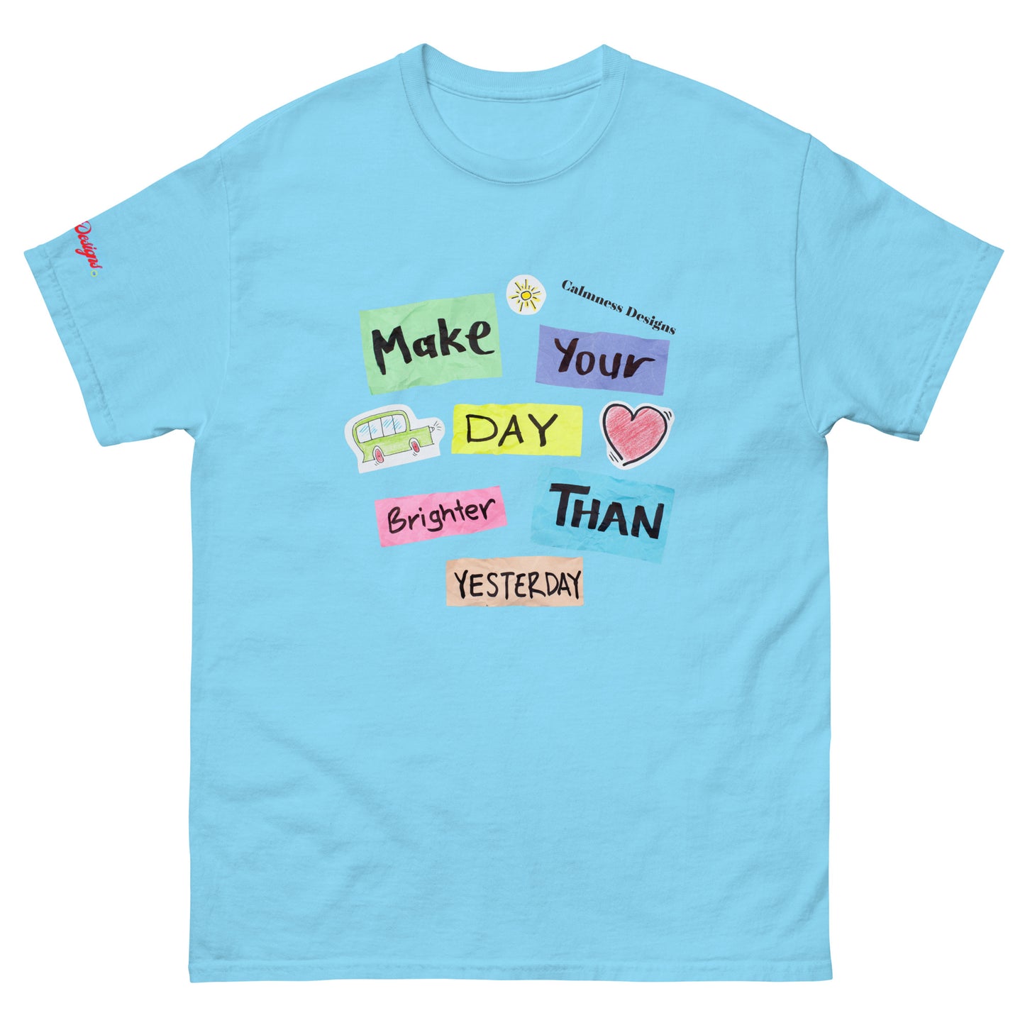Make Your Day Brighter Than Yesterday, (BUS, HEART), Calmness Designs, Creative Designs, Men's classic tee