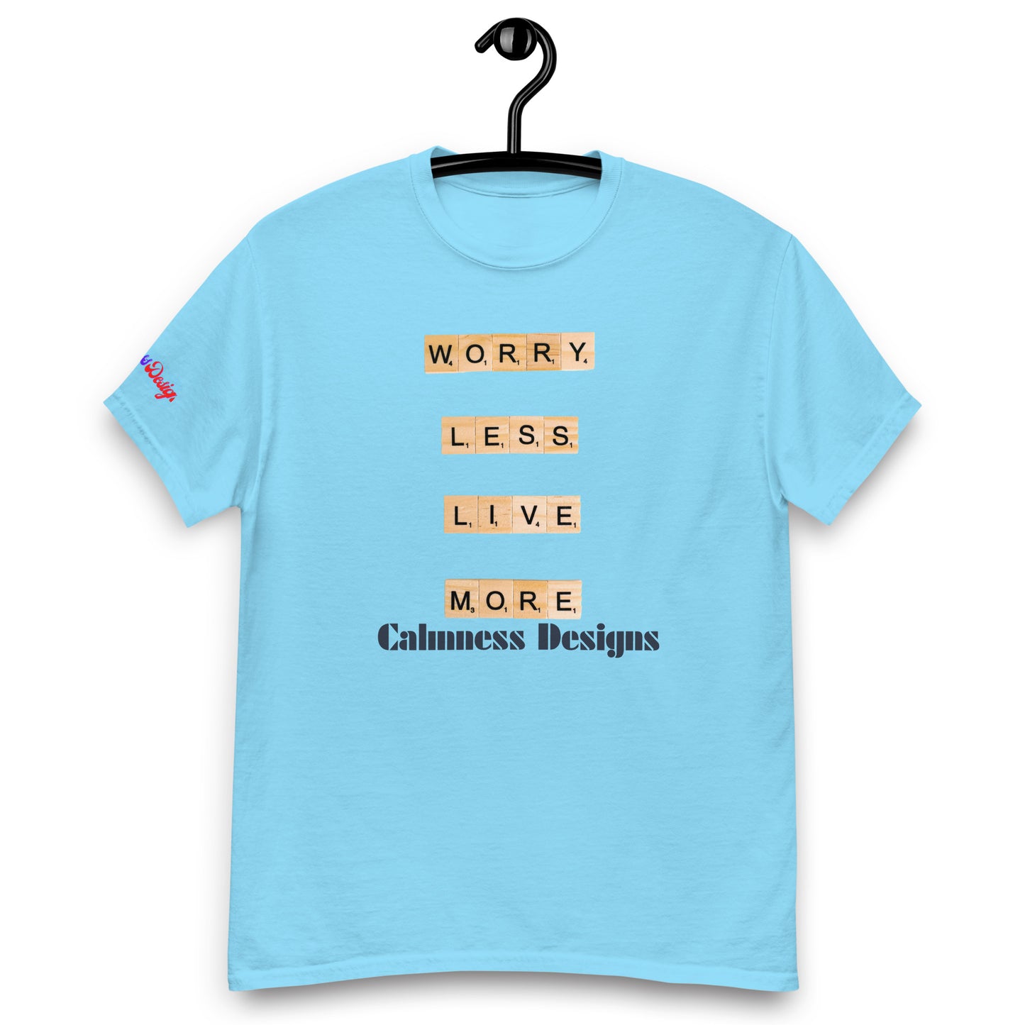 WORRY LESS LIVE MORE, Calmness Designs, Creative Designs, Creative, Genuine, Authentic,Men's classic tee