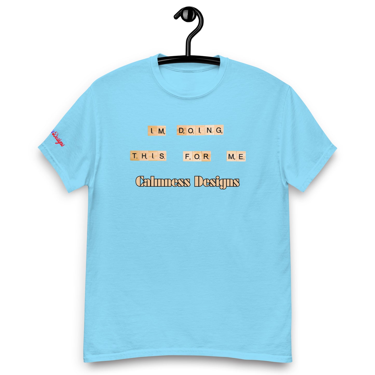 I'M DO THIS FOR ME, Calmness Designs, Creative Designs, Men's classic tee
