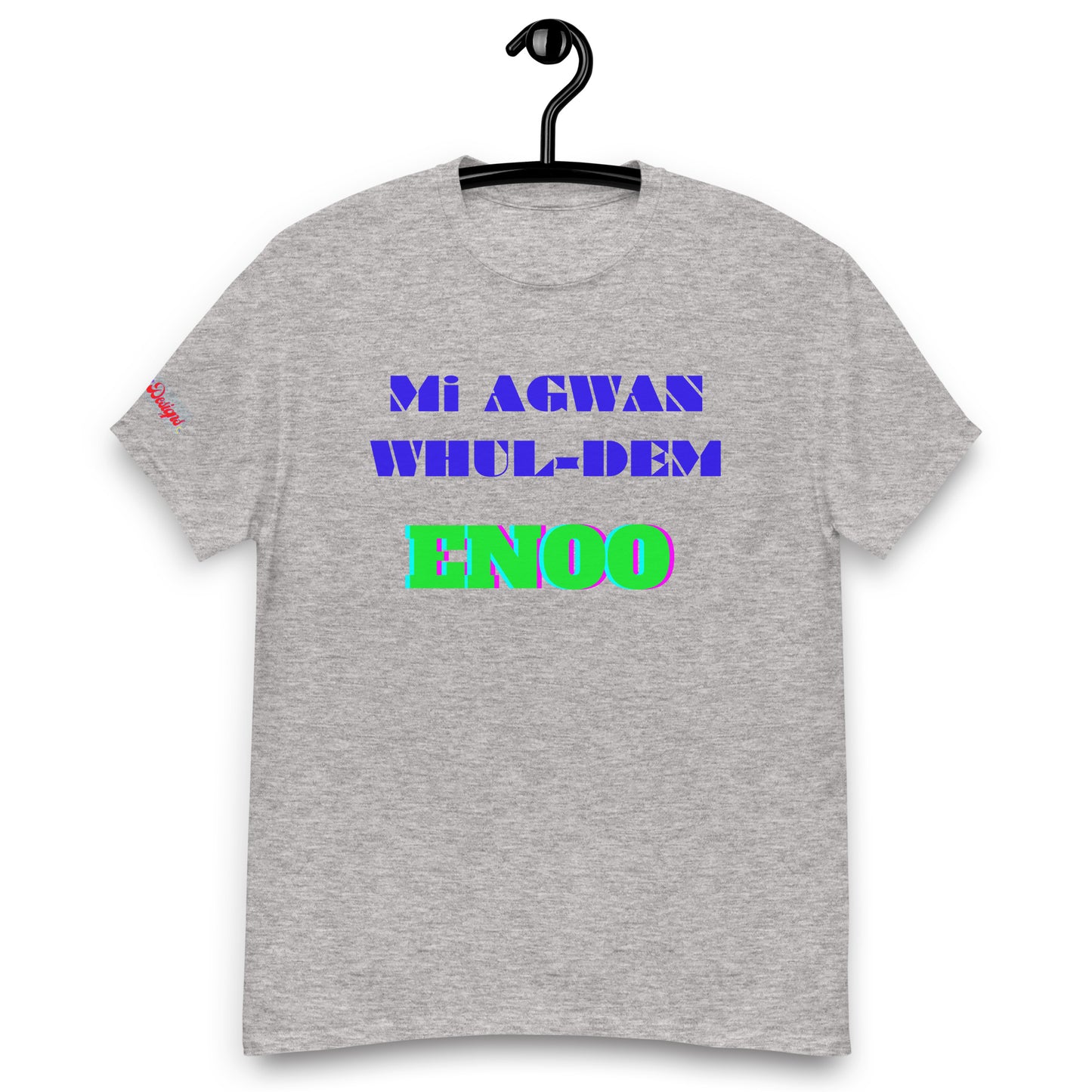 Mi AGWAN WHUL-DEM, ENOO, Creative Designs, Calmness Designs, Men's classic tee