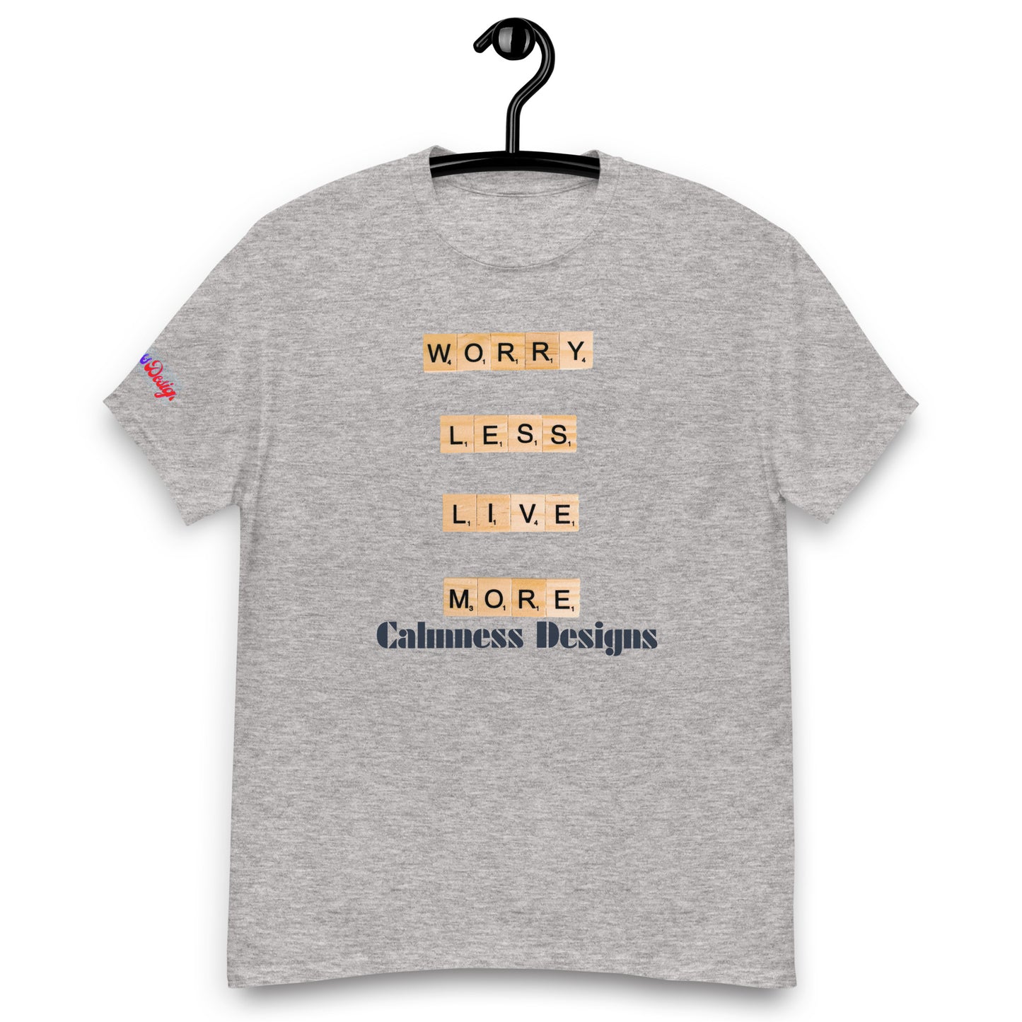 WORRY LESS LIVE MORE, Calmness Designs, Creative Designs, Creative, Genuine, Authentic,Men's classic tee