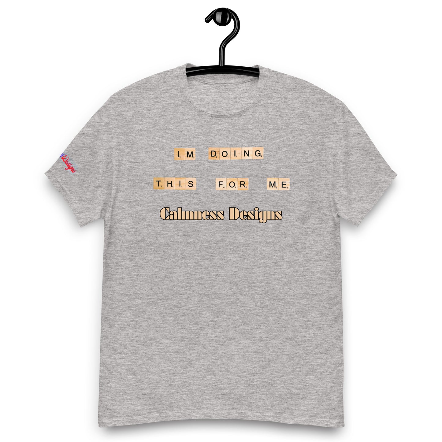 I'M DO THIS FOR ME, Calmness Designs, Creative Designs, Men's classic tee