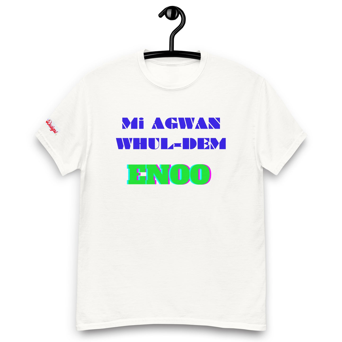 Mi AGWAN WHUL-DEM, ENOO, Creative Designs, Calmness Designs, Men's classic tee