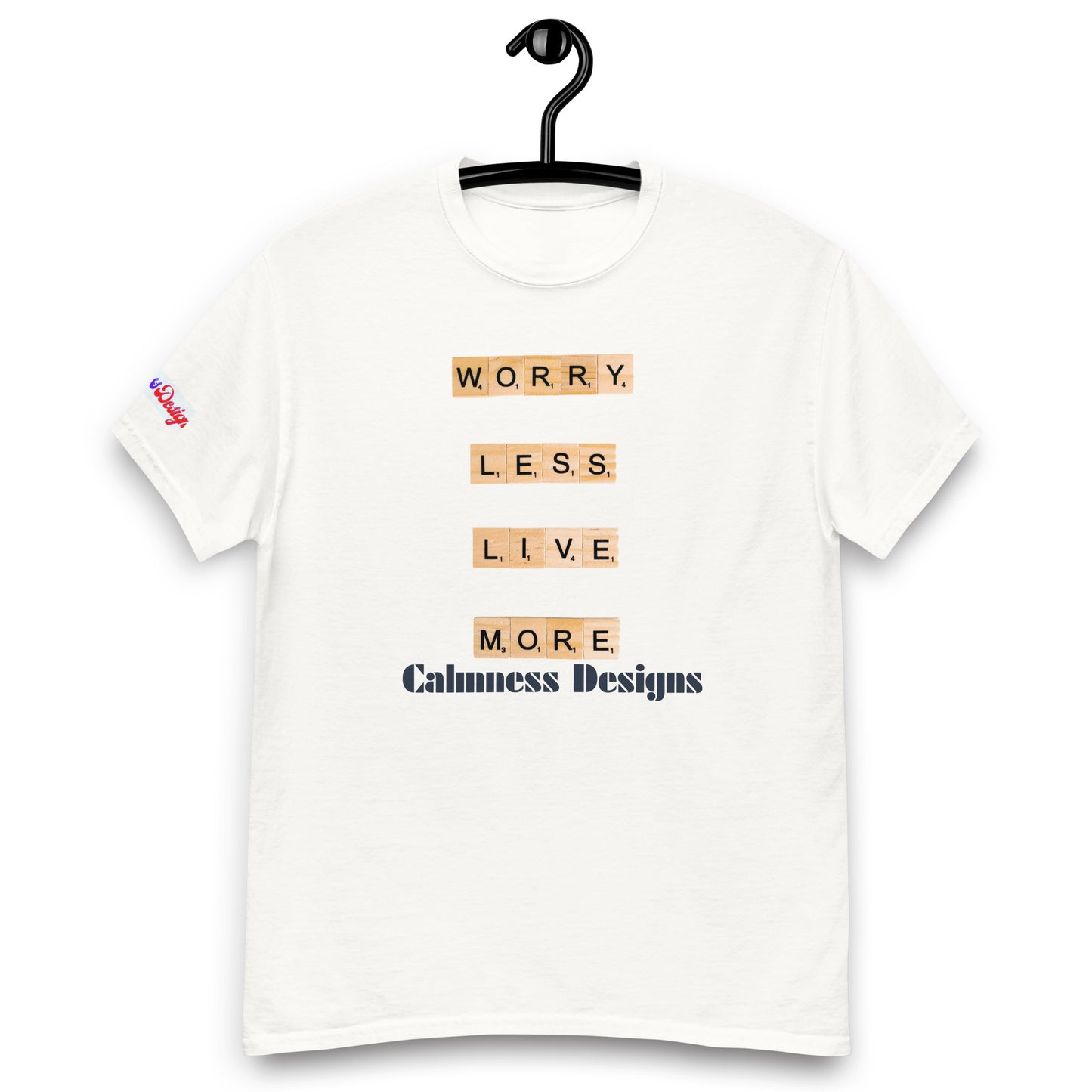 WORRY LESS LIVE MORE, Calmness Designs, Creative Designs, Creative, Genuine, Authentic,Men's classic tee