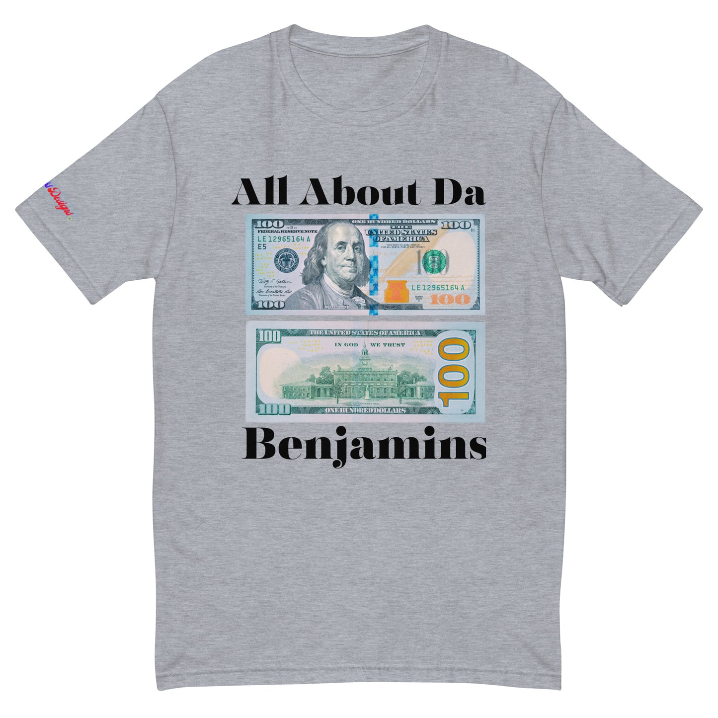 All About da Benjamins, US $100 Dollar Bills, Calmness Designs, Creative Designs, Short Sleeve T-shirt