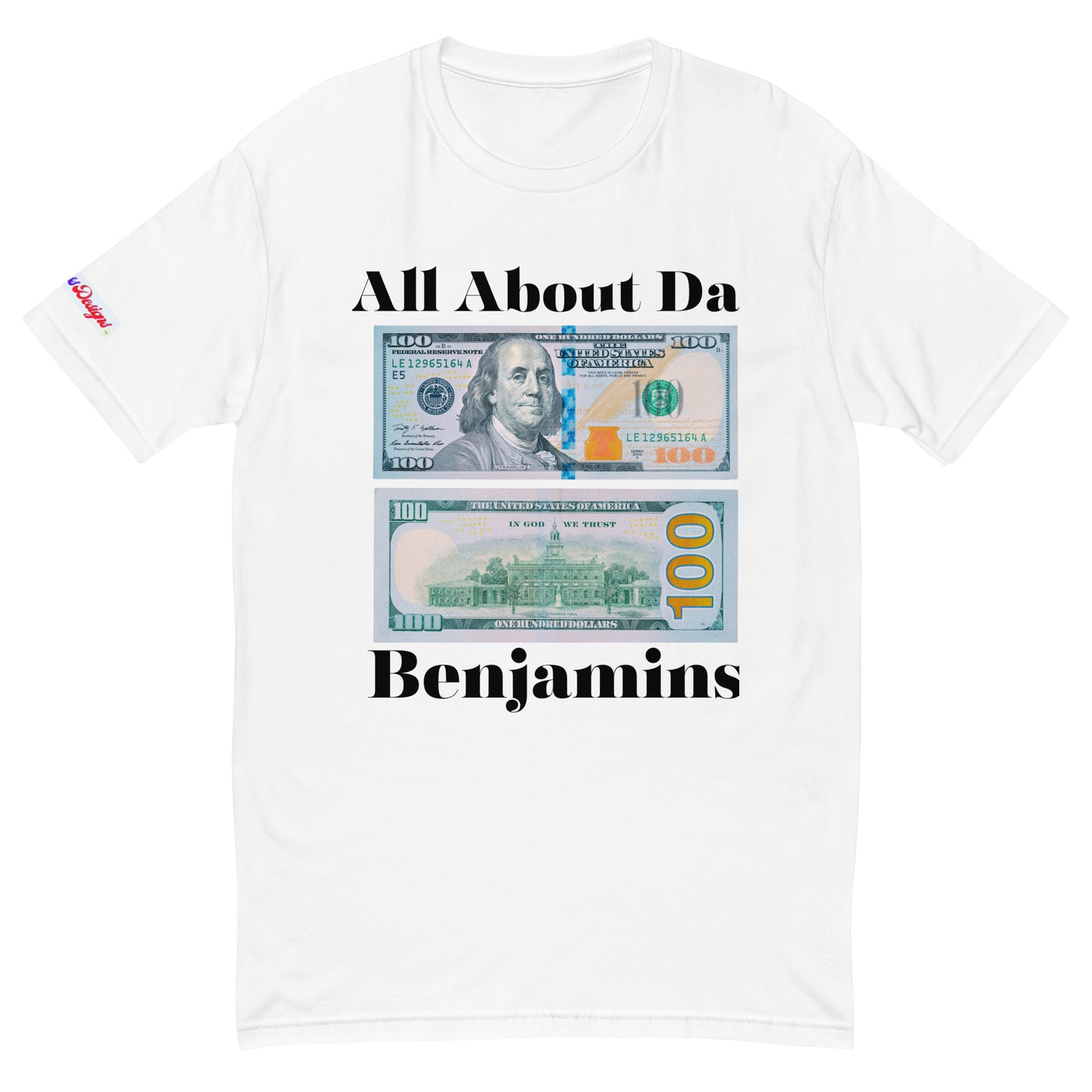 All About da Benjamins, US $100 Dollar Bills, Calmness Designs, Creative Designs, Short Sleeve T-shirt