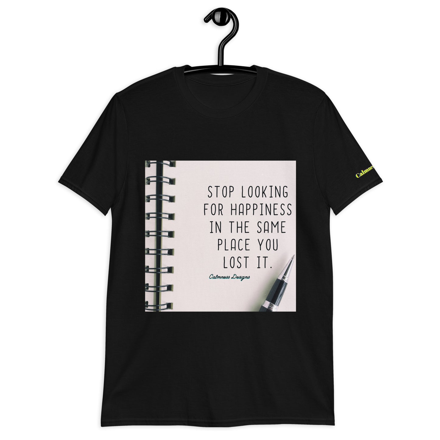 STOP LOOKING FOR HAPPINESS IN THE SAME PLACE YOU LOST IT, Short-Sleeve Unisex T-Shirt