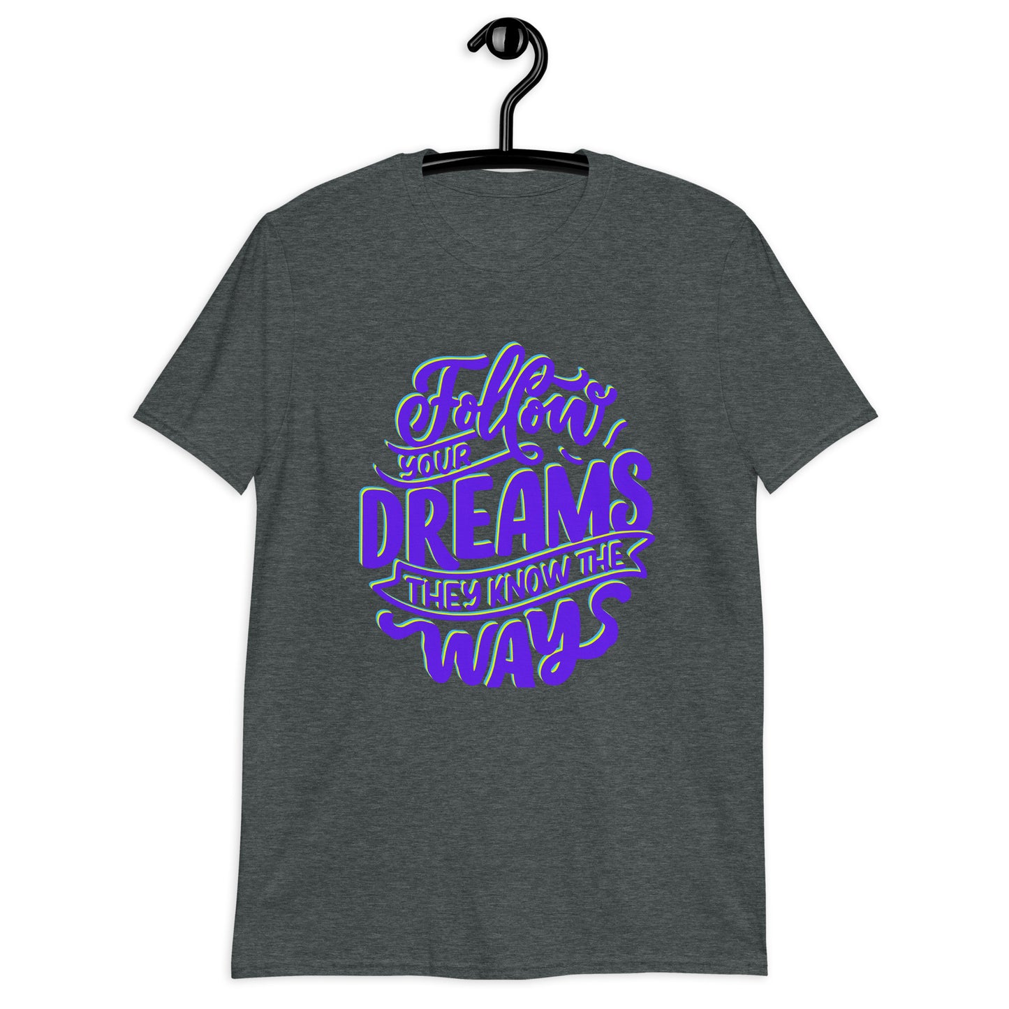 Follow your Dreams They Know the Ways, Calmness Designs, Short-Sleeve Unisex T-Shirt