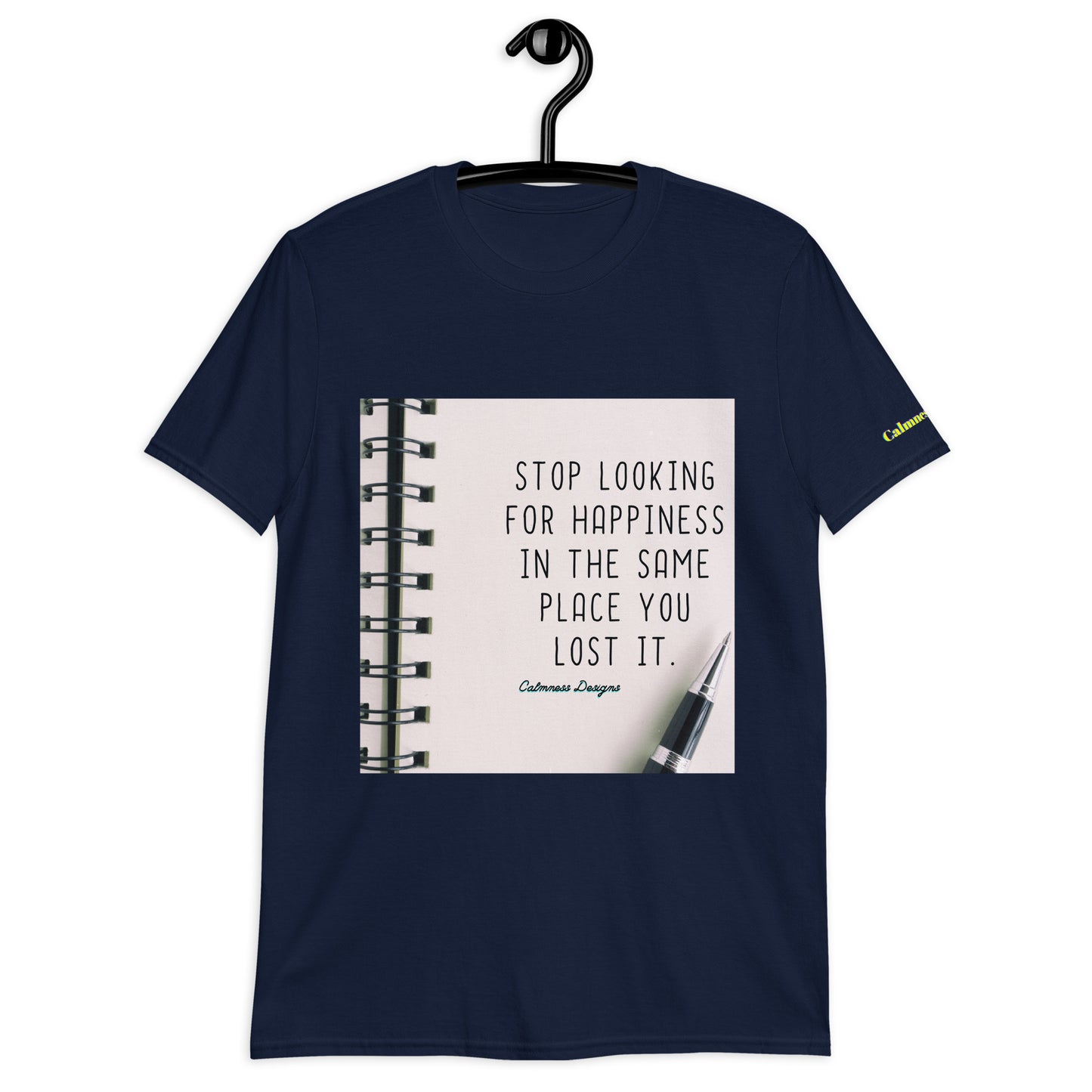 STOP LOOKING FOR HAPPINESS IN THE SAME PLACE YOU LOST IT, Short-Sleeve Unisex T-Shirt