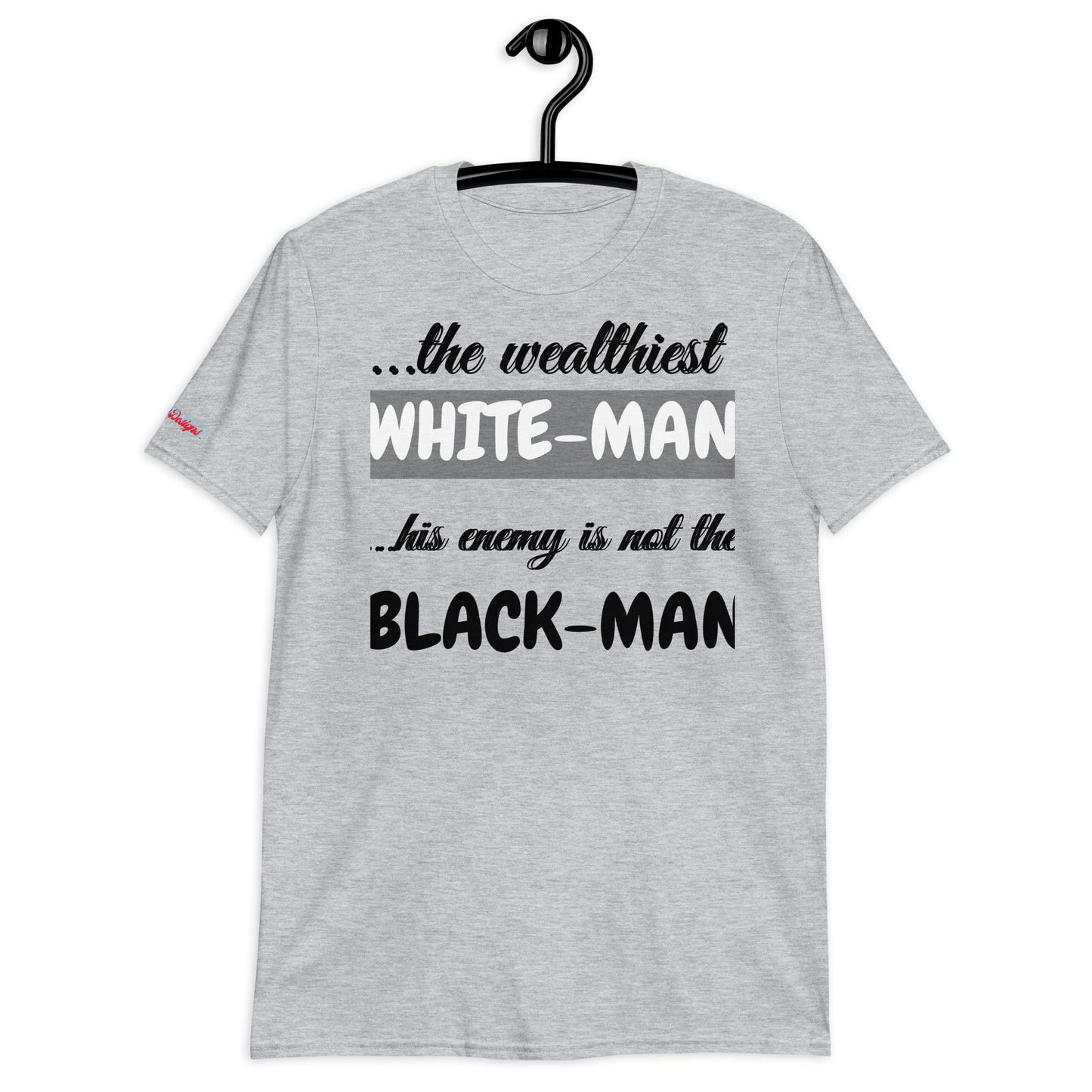 The Wealthiest White Man, ...his Enemy is not The Black Man, Short-Sleeve Unisex T-Shirt
