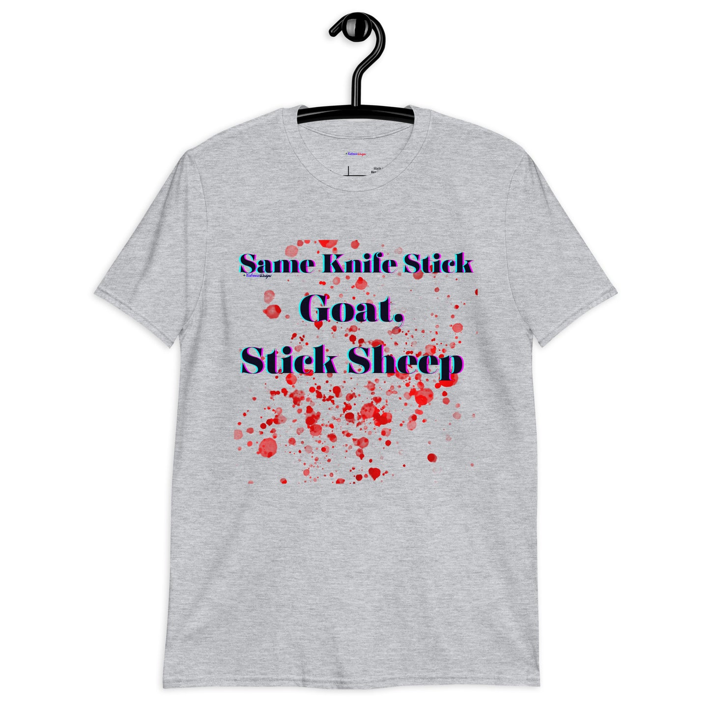 Same Knife Stick Sheep Stick Goat, Goat Blood-Spater, Calmness Designs, Short-Sleeve Unisex T-Shirt
