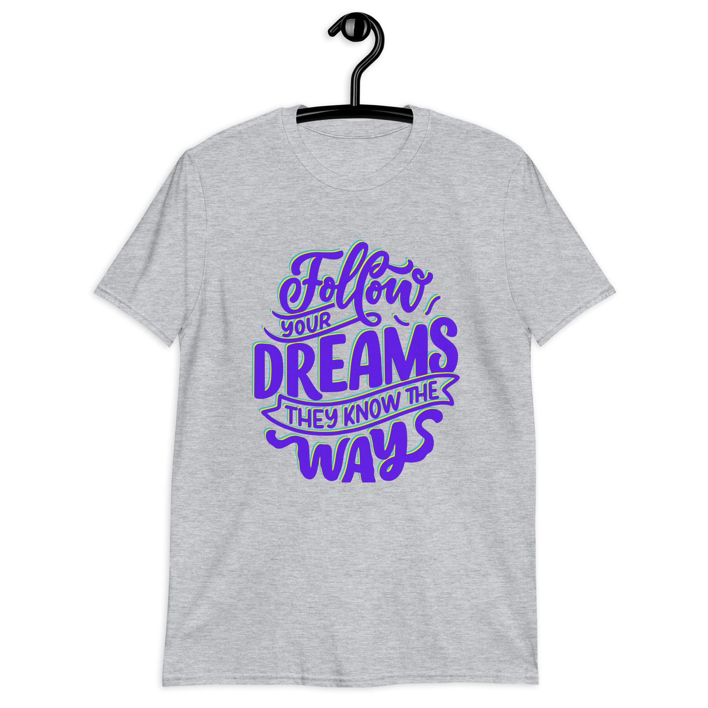 Follow your Dreams They Know the Ways, Calmness Designs, Short-Sleeve Unisex T-Shirt