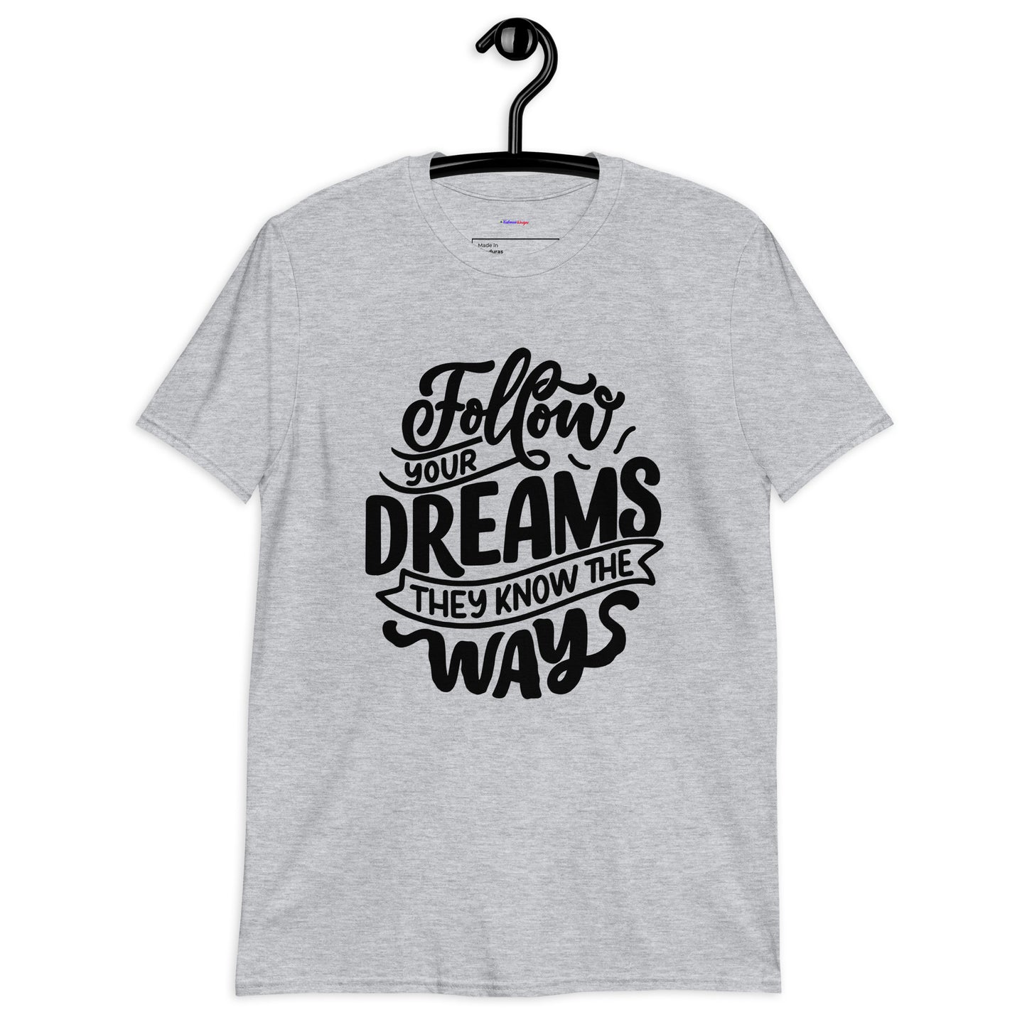 Follow your Dreams They Know the Ways, Calmness Designs, Short-Sleeve Unisex T-Shirt