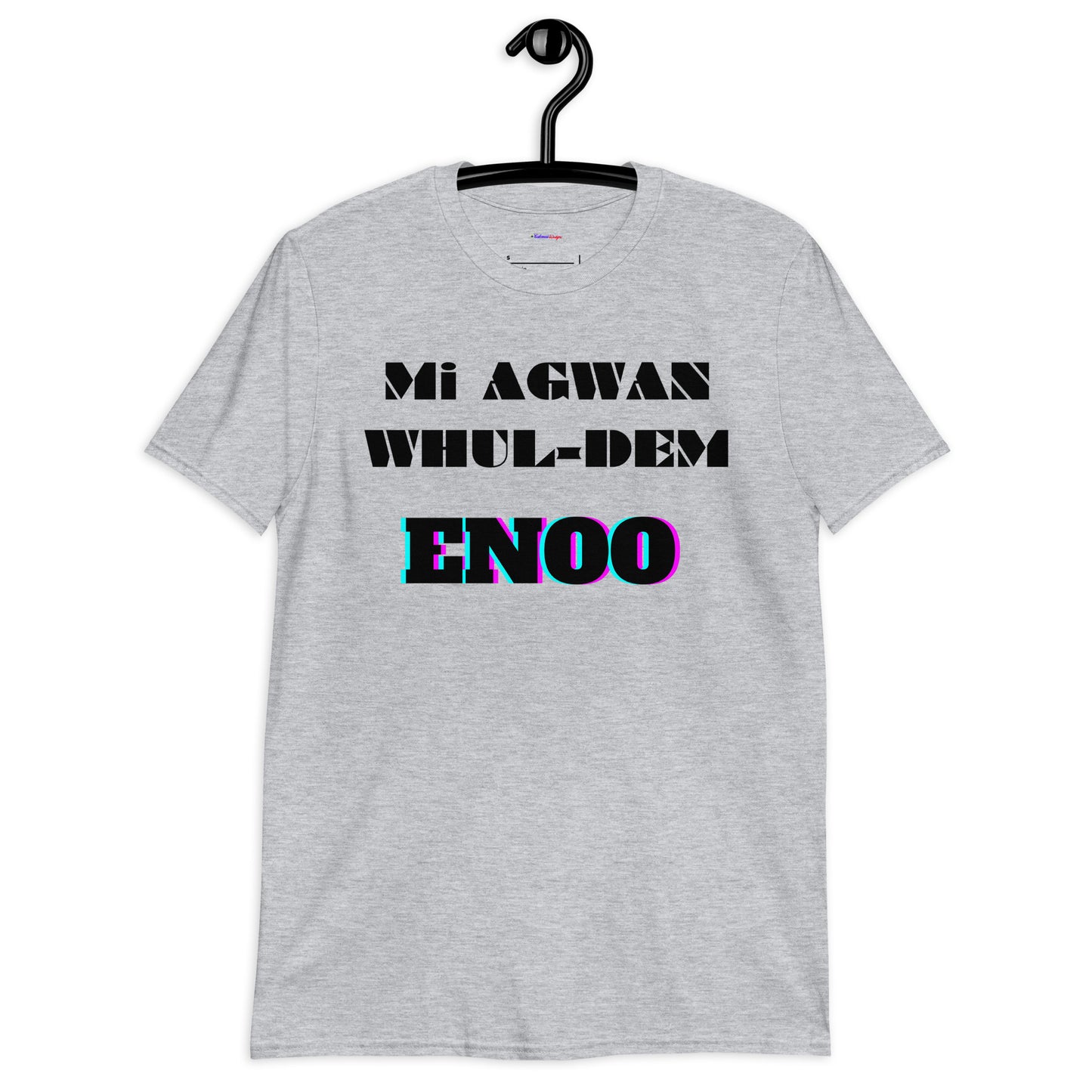Mi AGWAN WHUL-DEM, ENOO, Creative Designs, Calmness Designs, Short-Sleeve Unisex T-Shirt