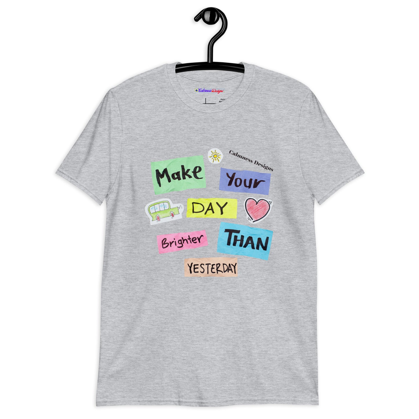 Make Your Day Brighter Than Yesterday, (BUS, HEART), Calmness Designs, Creative Designs, Short-Sleeve Unisex T-Shirt