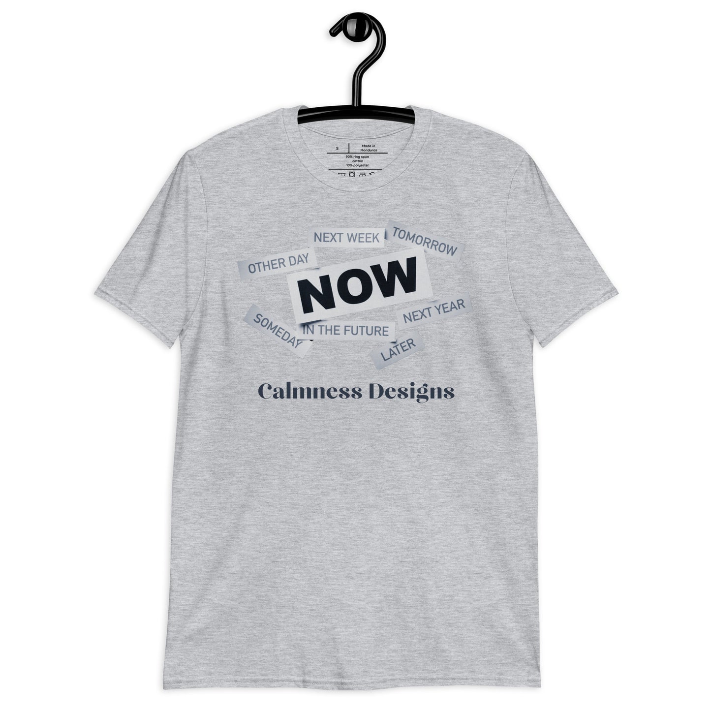 NEXT WEEK, TOMORROW, OTHER DAY, (NOW), SOMEDAY, IN THE FUTURE, NEXT YEAR, LATER, Calmness Designs, Creative Designs, Short-Sleeve Unisex T-Shirt