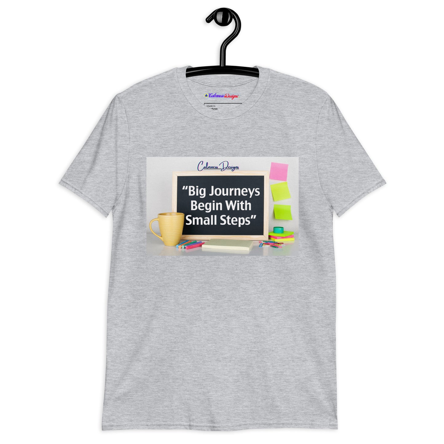 "Big Journeys Begin With Small Steps", Calmness Designs, Creative Designs, Short-Sleeve Unisex T-Shirt