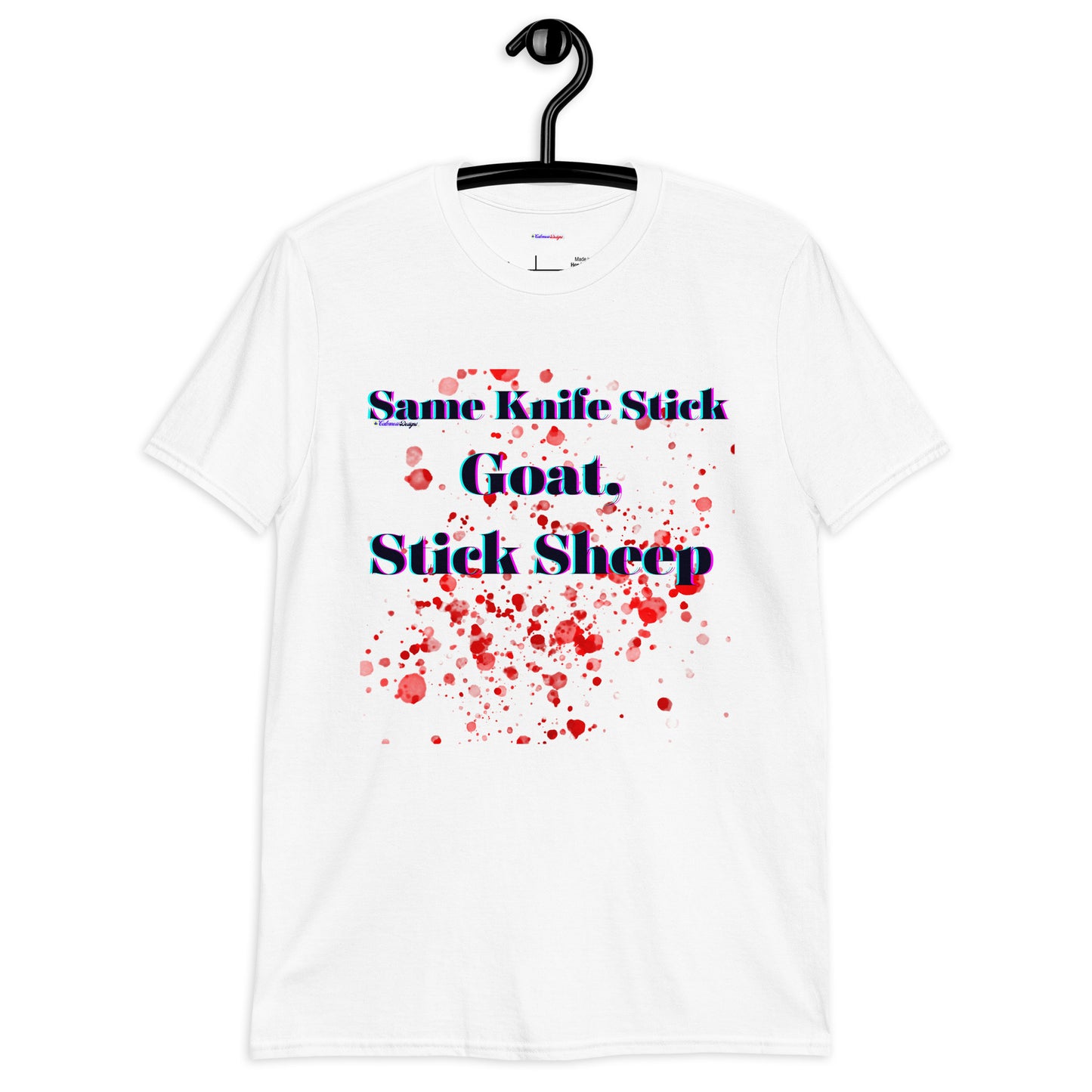 Same Knife Stick Sheep Stick Goat, Goat Blood-Spater, Calmness Designs, Short-Sleeve Unisex T-Shirt