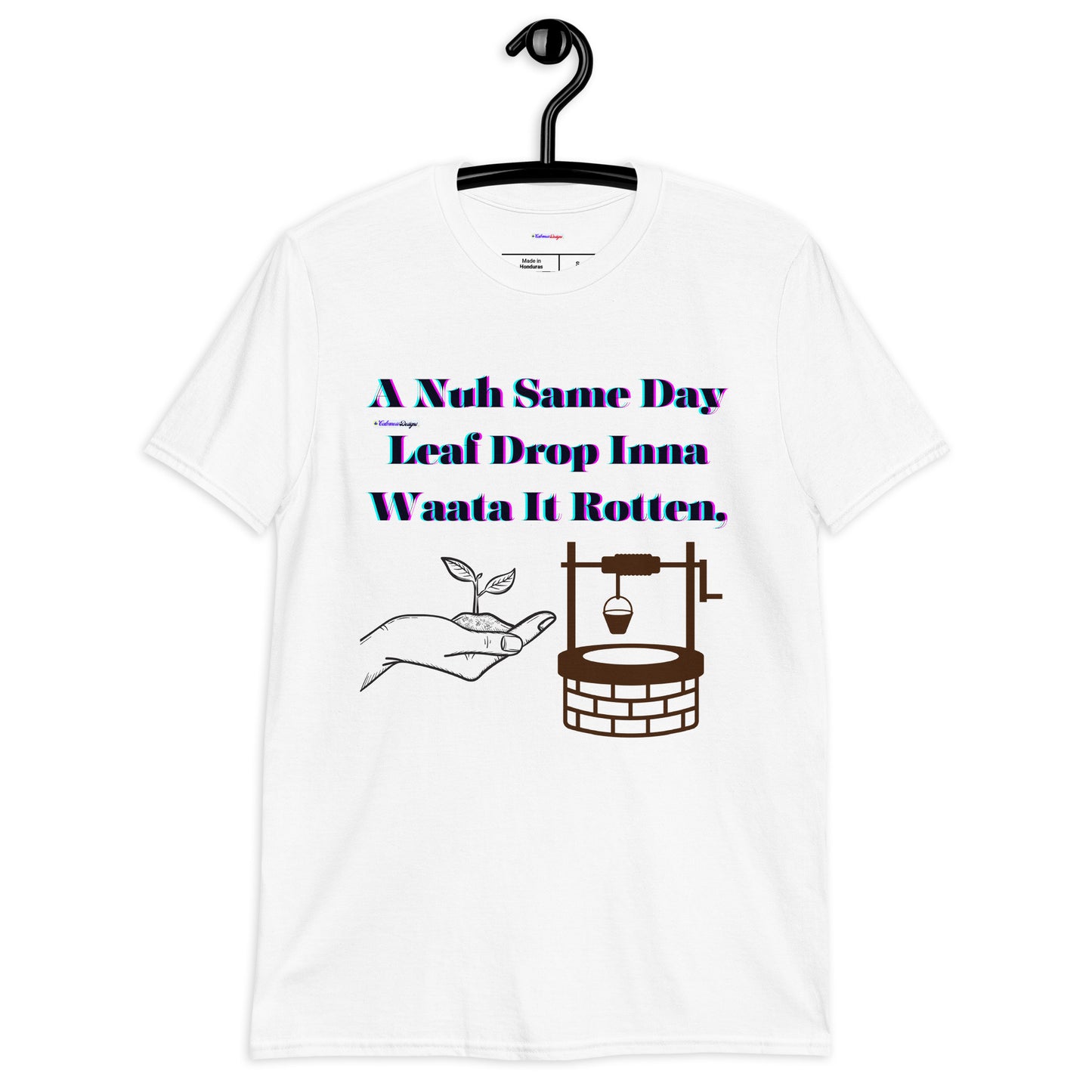 A Nuh Same Day Leaf Drop Inna Waata It Rotten, Calmness Designs, Short-Sleeve Unisex T-Shirt