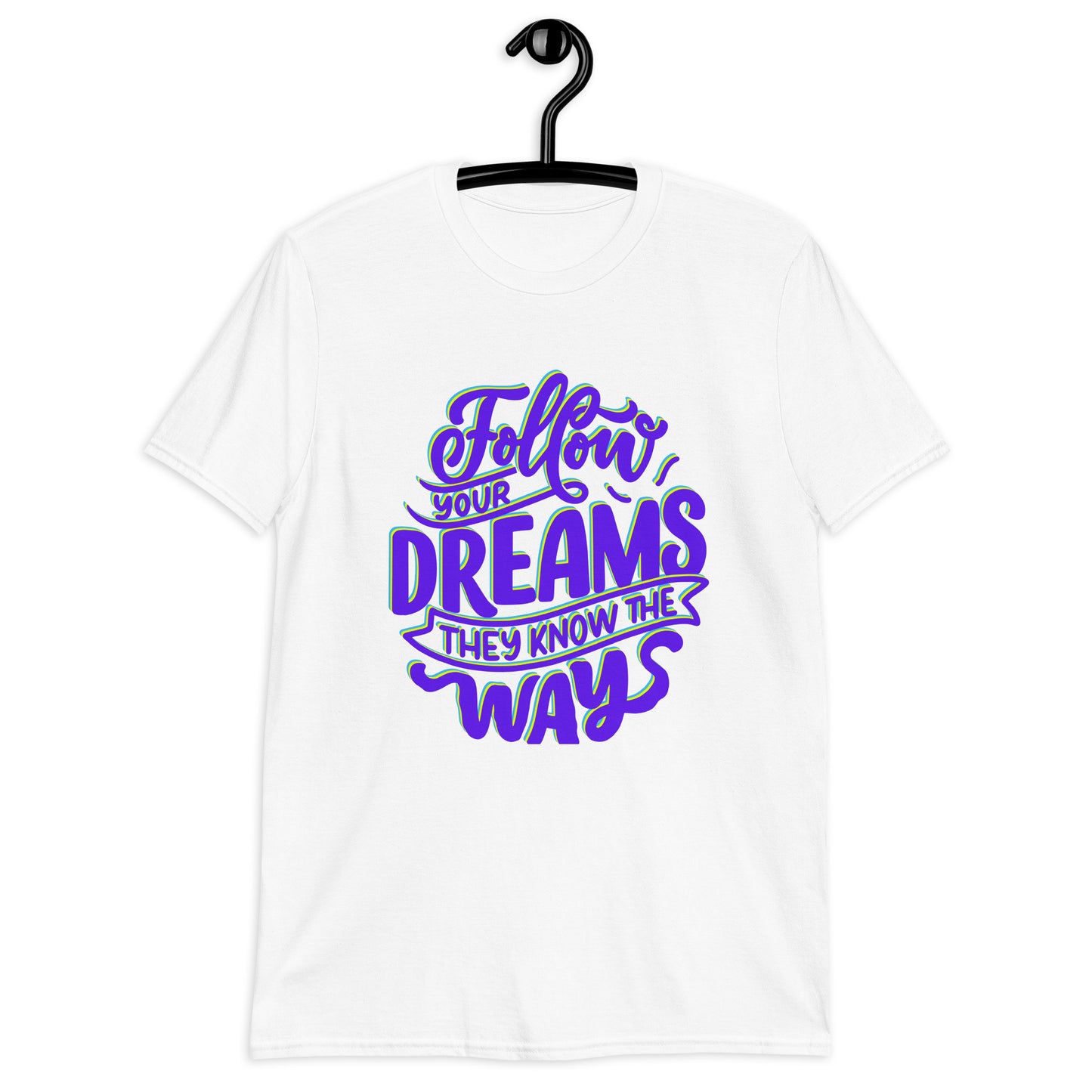 Follow your Dreams They Know the Ways, Calmness Designs, Short-Sleeve Unisex T-Shirt