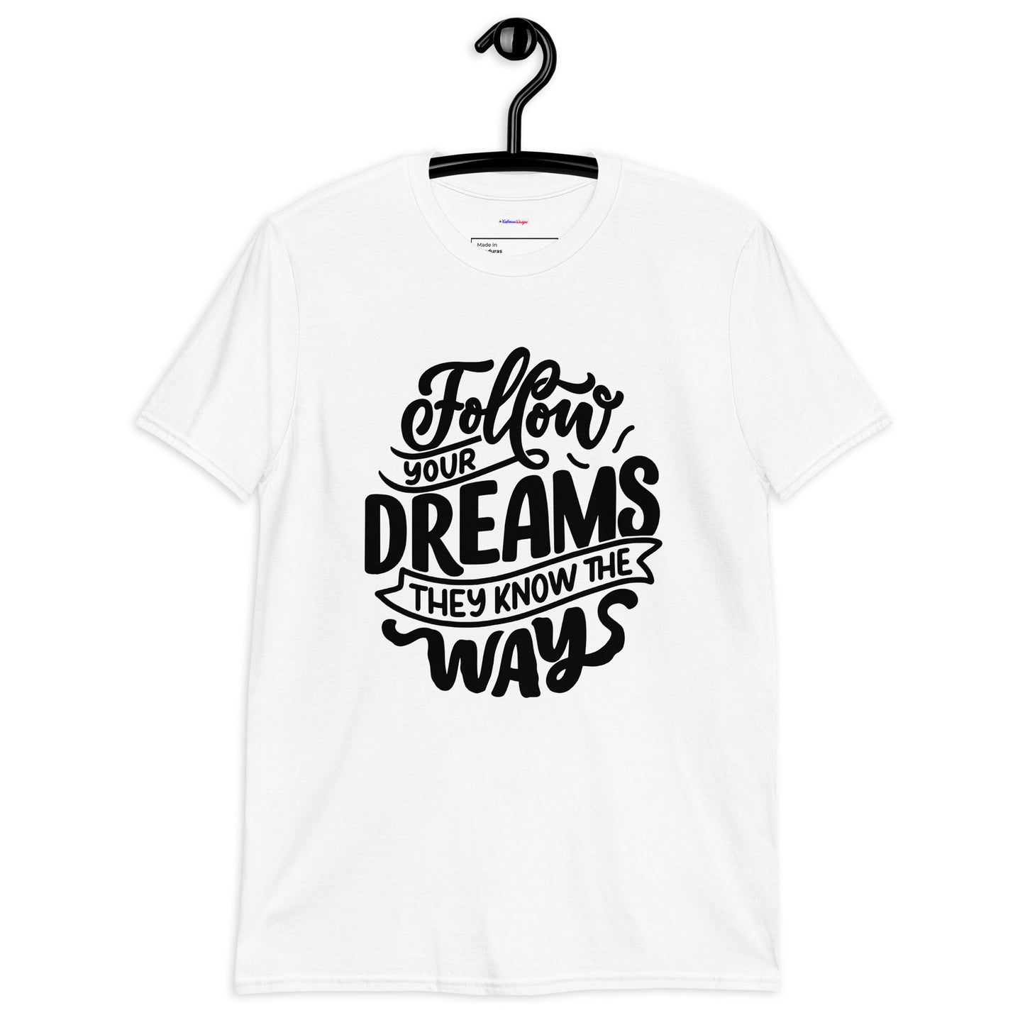 Follow your Dreams They Know the Ways, Calmness Designs, Short-Sleeve Unisex T-Shirt