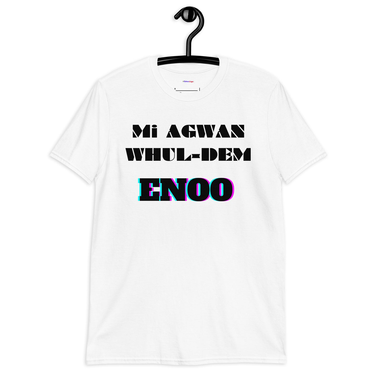 Mi AGWAN WHUL-DEM, ENOO, Creative Designs, Calmness Designs, Short-Sleeve Unisex T-Shirt
