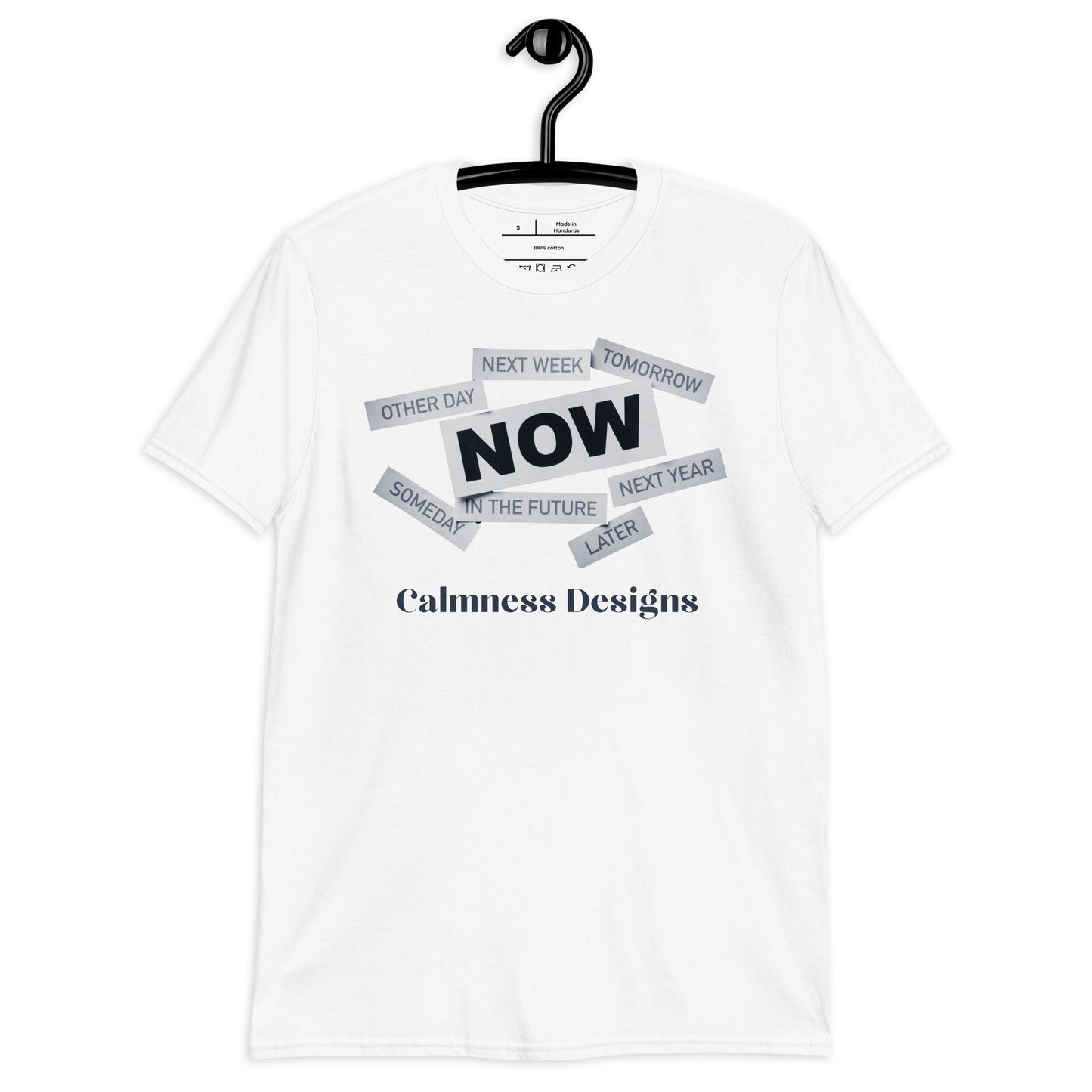NEXT WEEK, TOMORROW, OTHER DAY, (NOW), SOMEDAY, IN THE FUTURE, NEXT YEAR, LATER, Calmness Designs, Creative Designs, Short-Sleeve Unisex T-Shirt