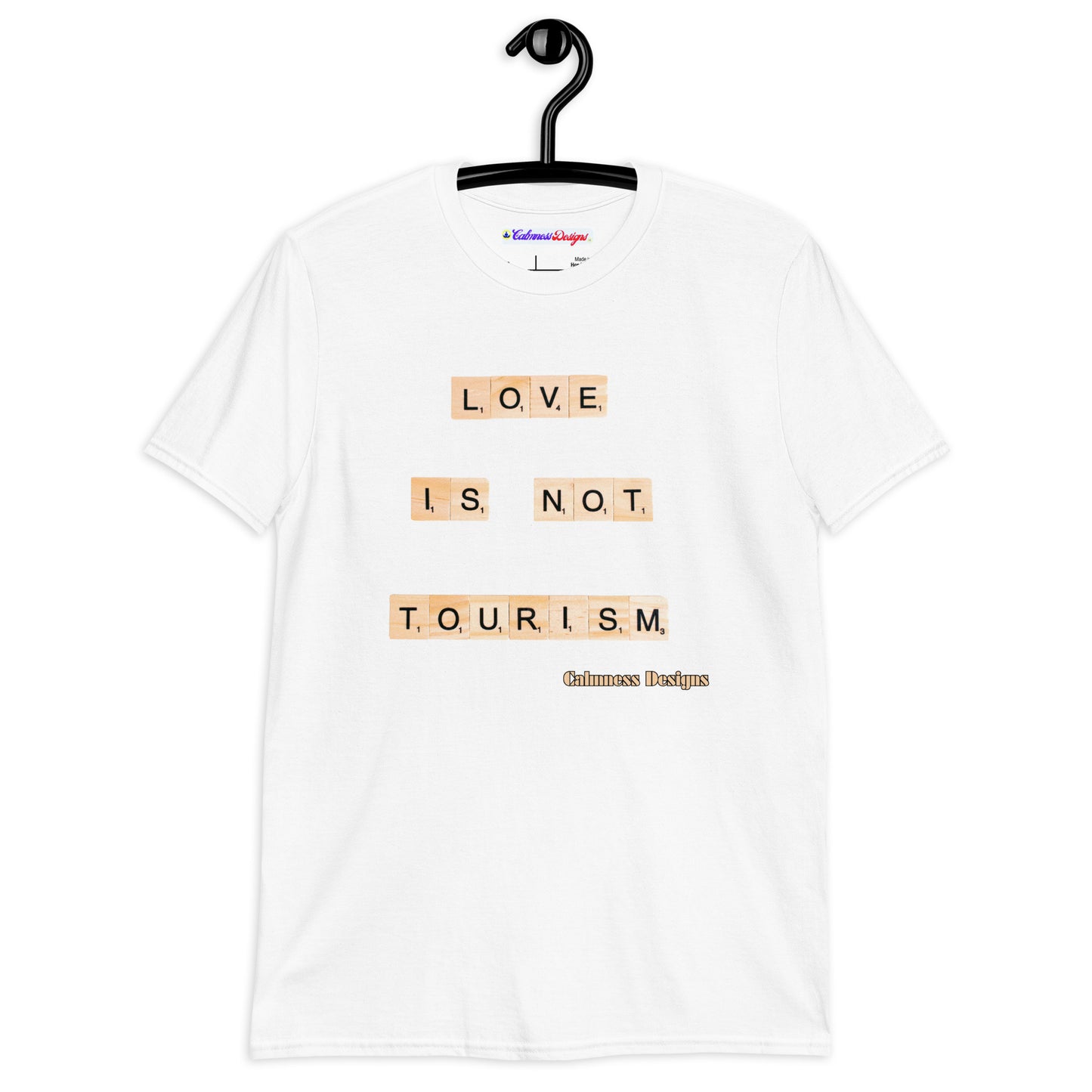 LOVE IS NOT TOURISM, Calmness Designs, Creative Designs, Short-Sleeve Unisex T-Shirt