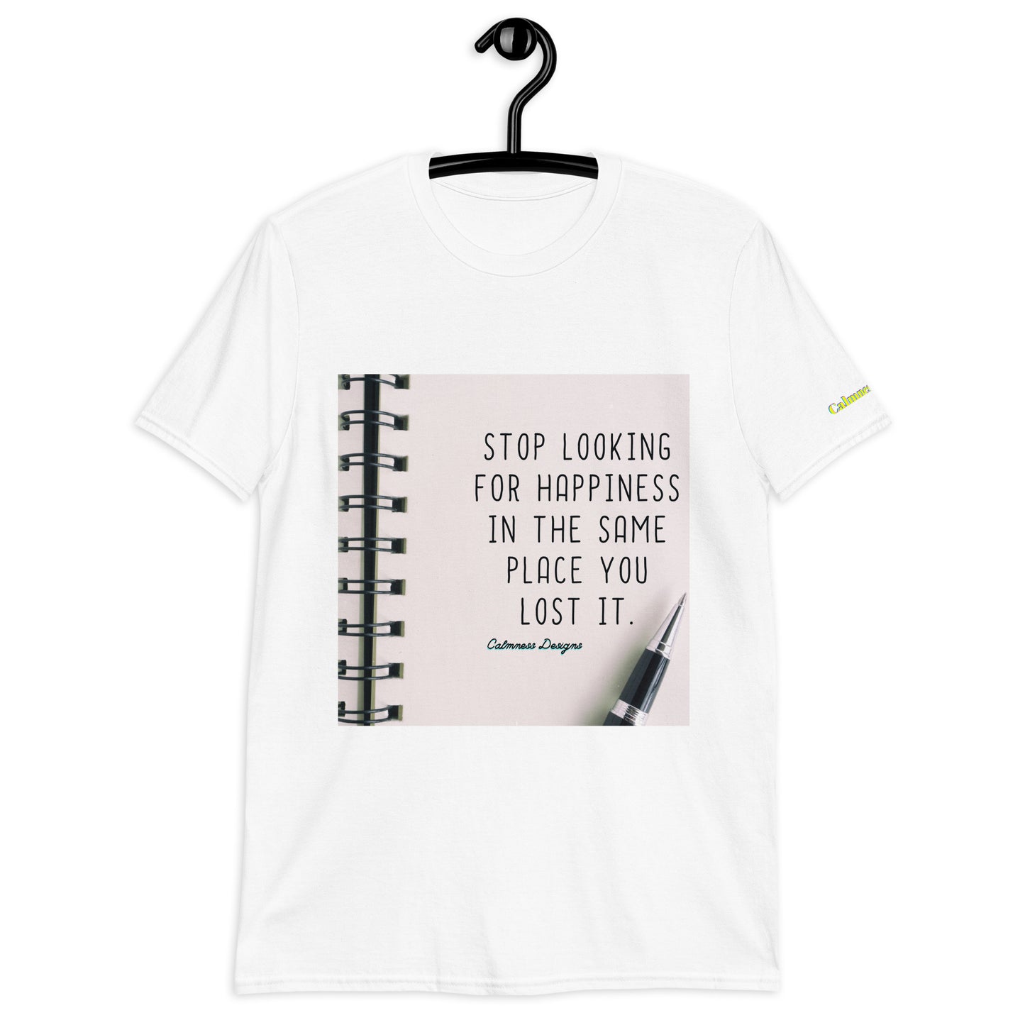 STOP LOOKING FOR HAPPINESS IN THE SAME PLACE YOU LOST IT, Short-Sleeve Unisex T-Shirt