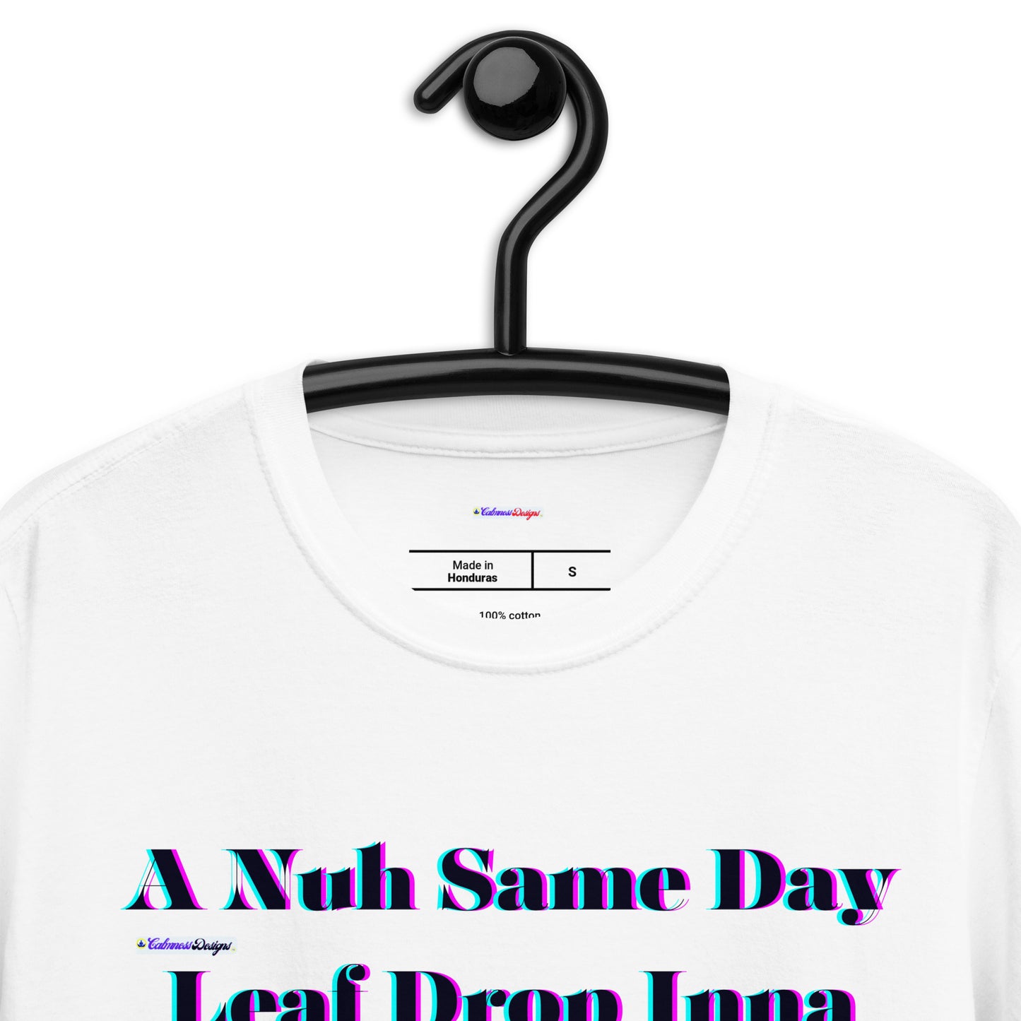 A Nuh Same Day Leaf Drop Inna Waata It Rotten, Calmness Designs, Short-Sleeve Unisex T-Shirt