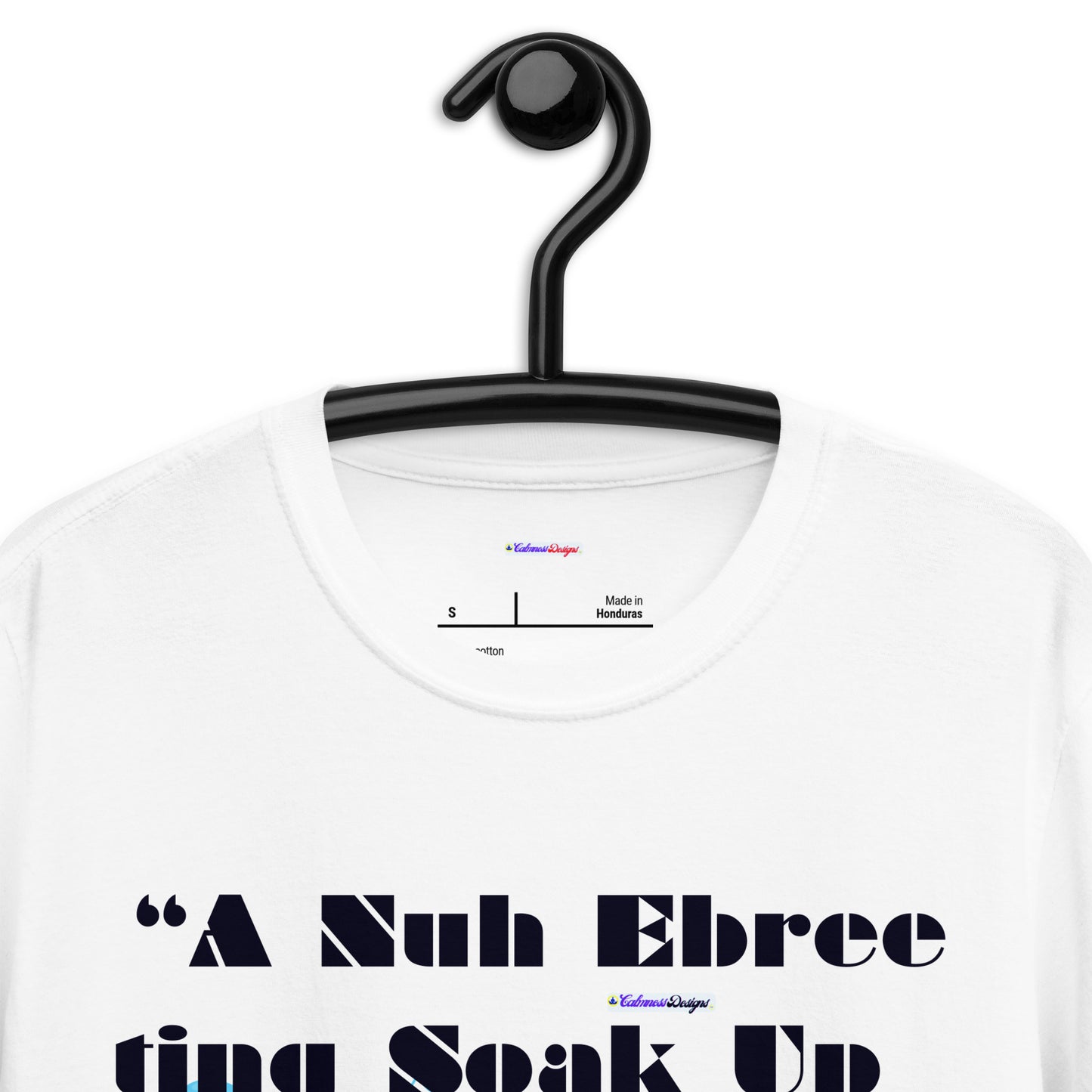 A Nuh Ebree ting Soak Up Waata A Sponge, Calmness Designs, Short-Sleeve Unisex T-Shirt