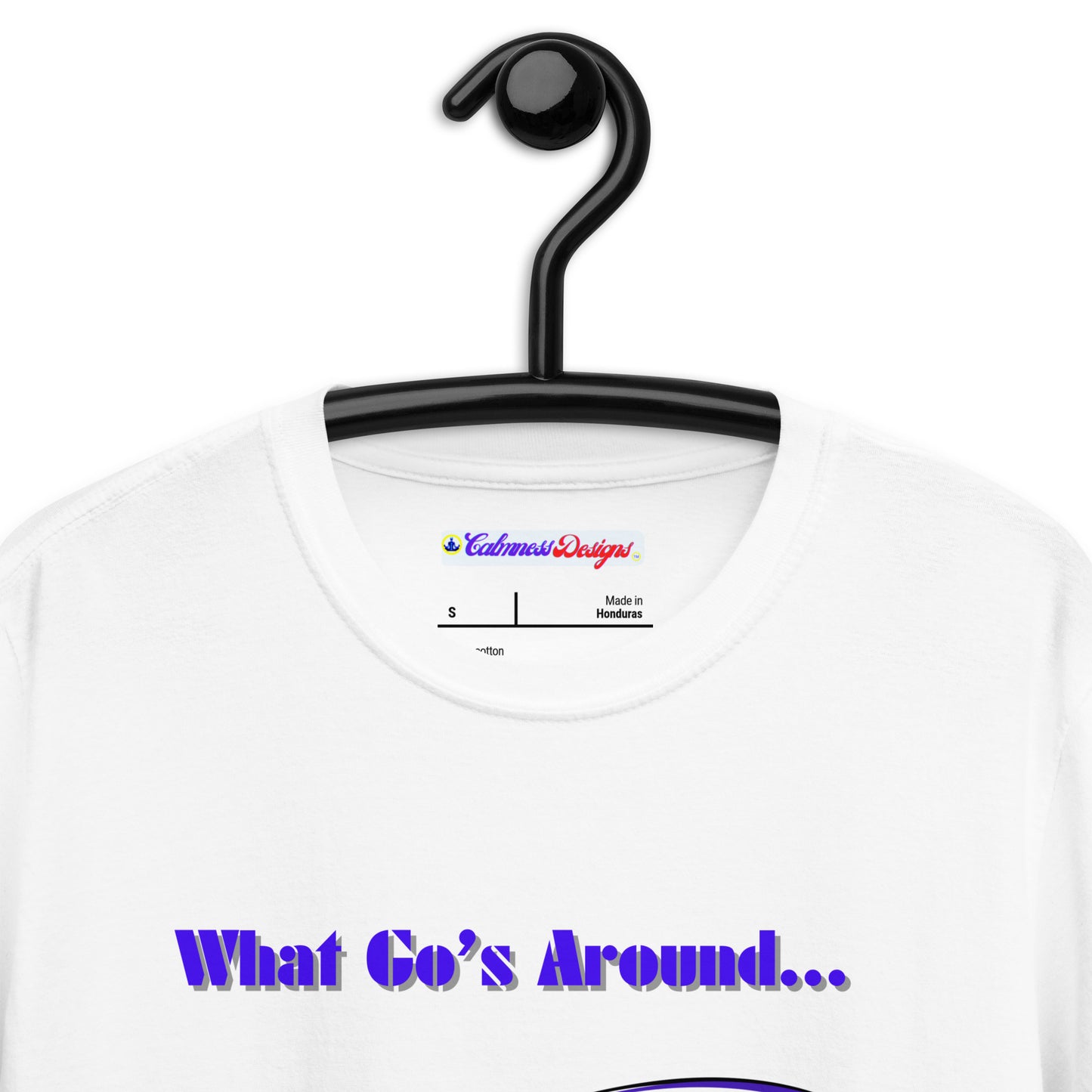 What Go's Around, Comes Around, Calmness Designs, Short-Sleeve Unisex T-Shirt