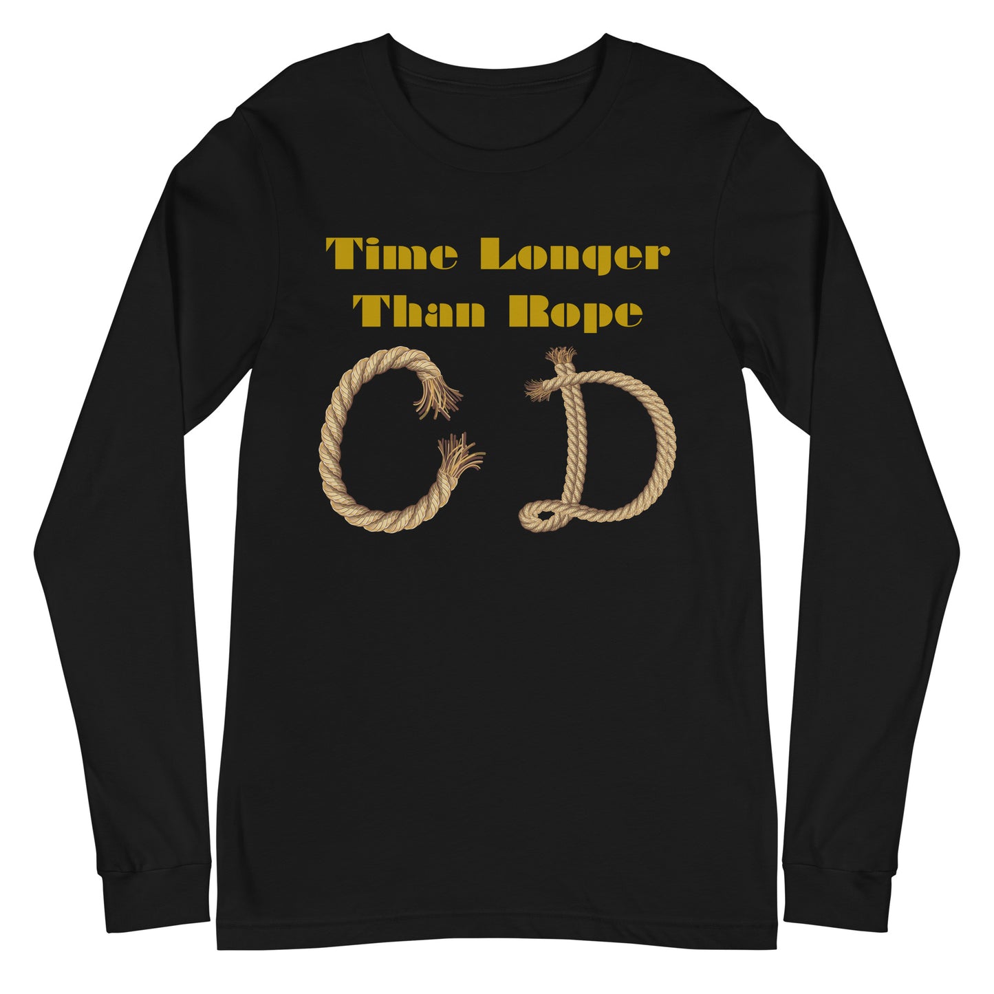 Time Longer Than Rope, (C D) Calmness Designs, Unisex Long Sleeve Tee