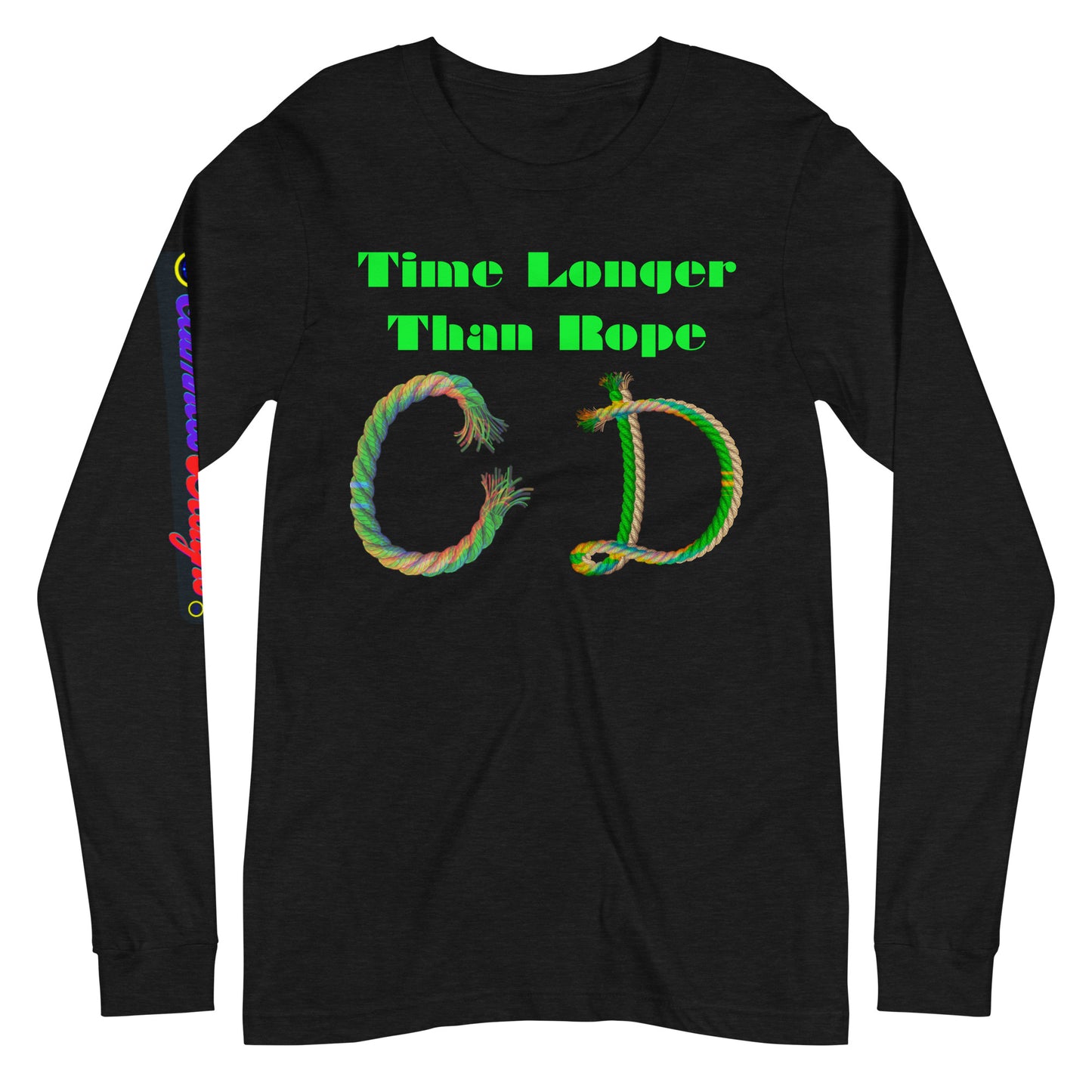 Time Longer Than Rope, (C D) Calmness Designs, Unisex Long Sleeve Tee